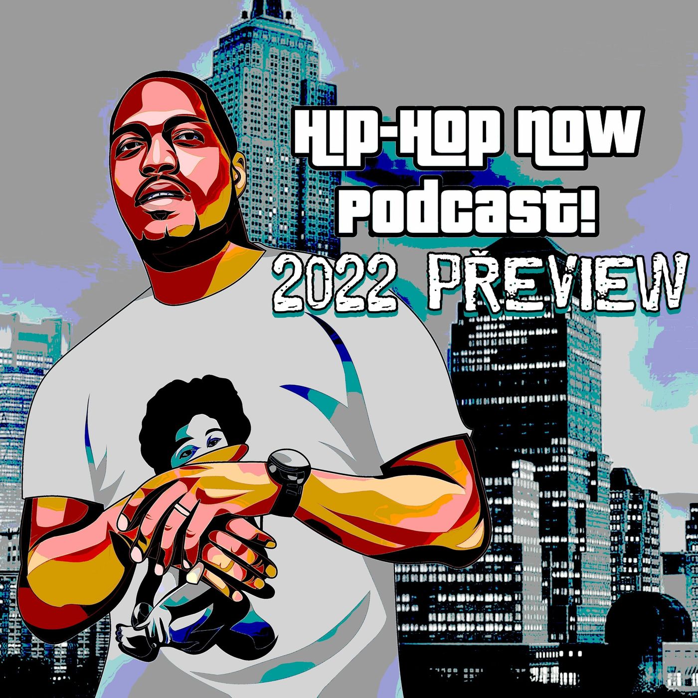 Hip - Hop NOW Podcast! 2022 Preview