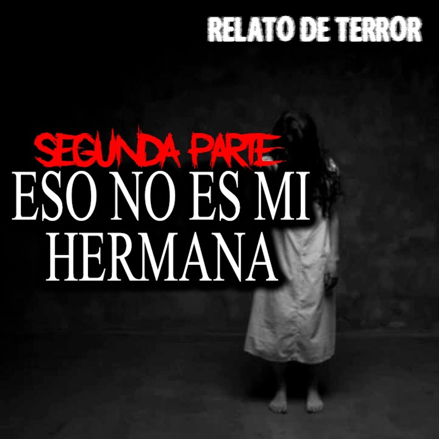 Eso no es mi hermana segunda parte | Relato de terror