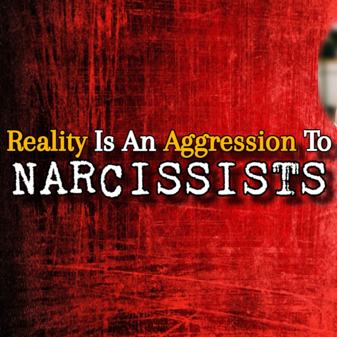 Episode 295: Reality Is An Aggression To Narcissists episode artwork