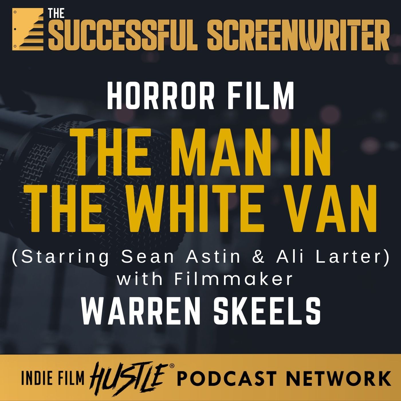 Ep 208 - Mastering the Art of Filmmaking with Warren Skeels |The Man in the White Van episode artwork