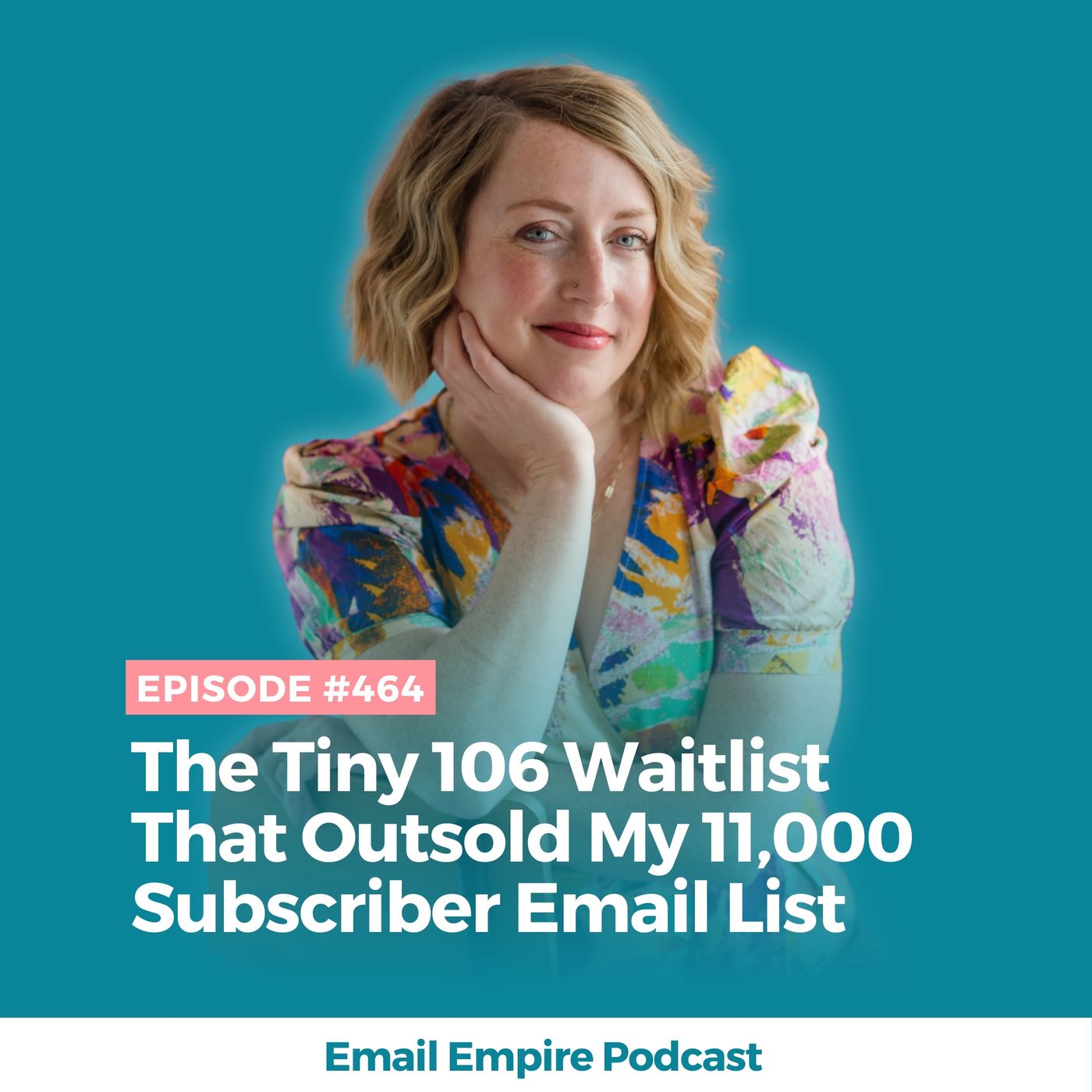 EP 464 | The Tiny 106 Waitlist That Outsold My 11,000 Subscriber Email List EP 464 | The Tiny 106 Waitlist That Outsold My 11,000 Subscriber Email List