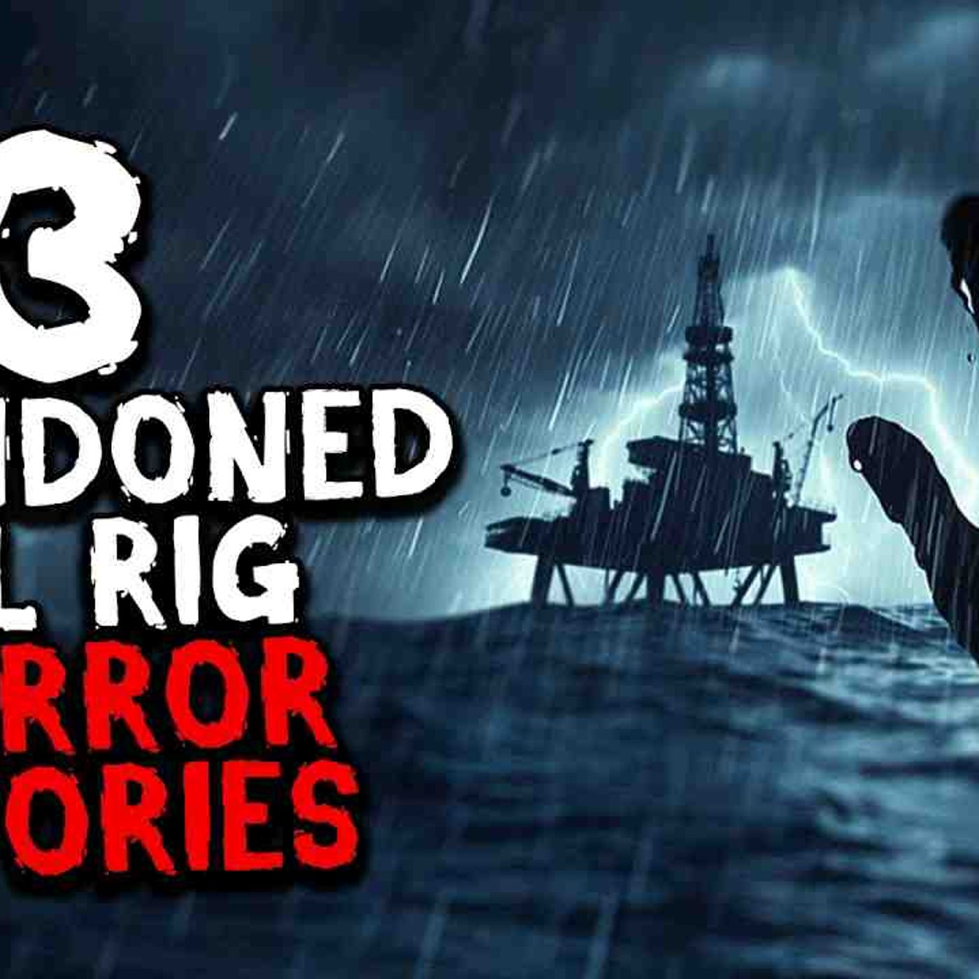 3 Abandoned Oil Rig Horror Stories episode artwork