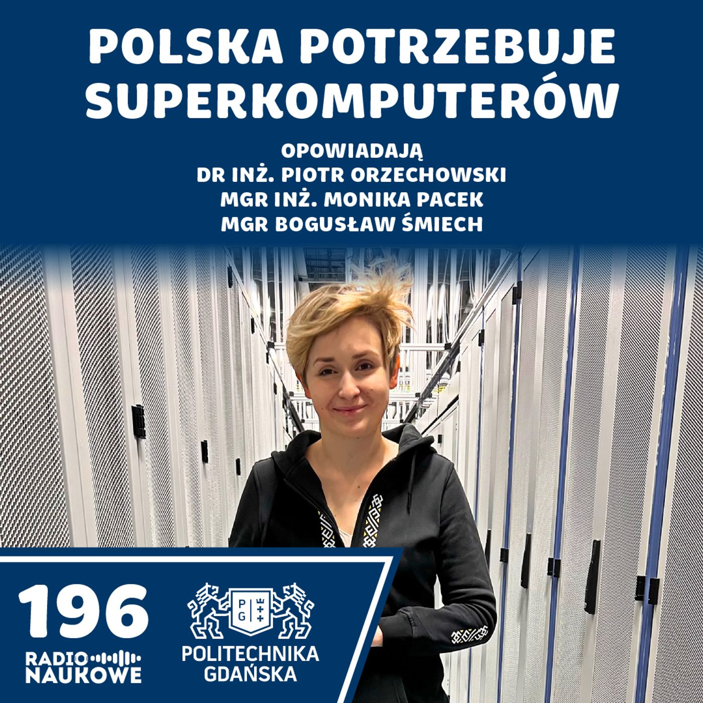#196 Superkomputery - kto może z nich korzystać? | Piotr Orzechowski, Monika Pacek, Bogusław Śmiech
