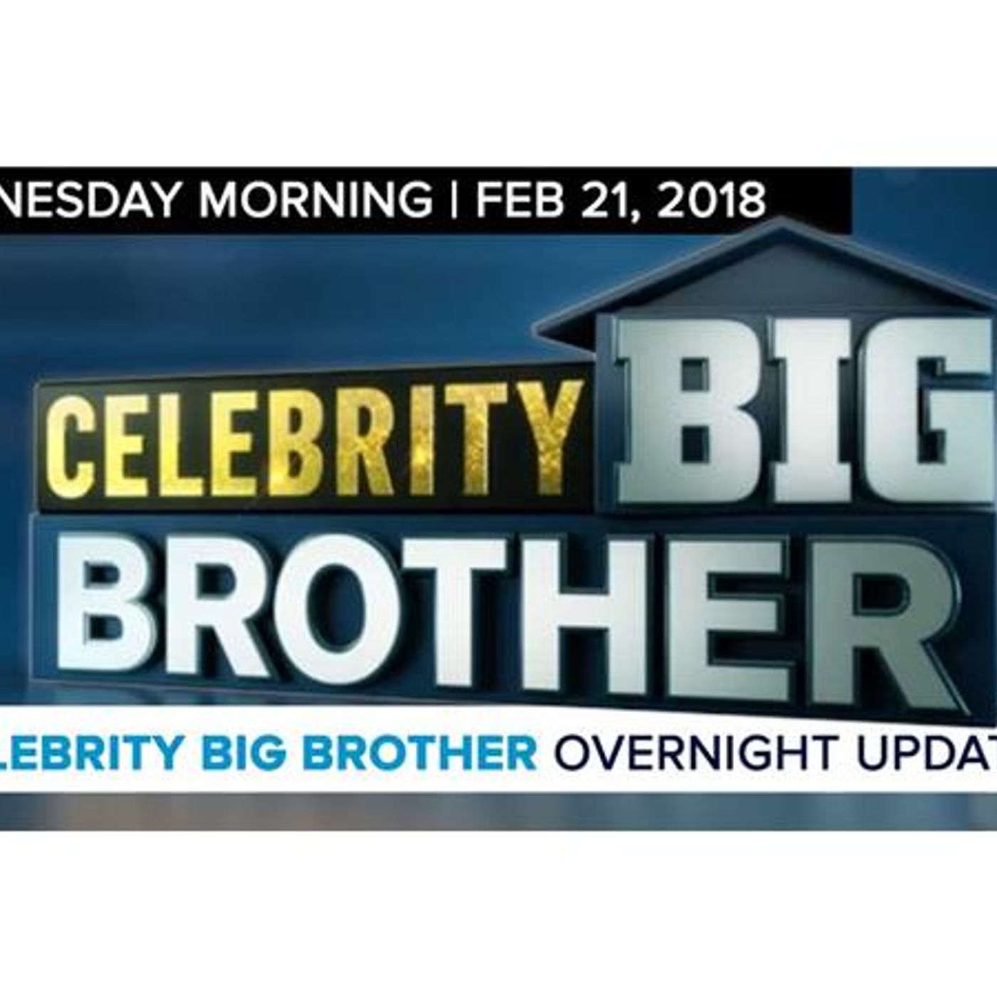 Celebrity Big Brother | Overnight Update Podcast | Feb 21, 2017 episode artwork