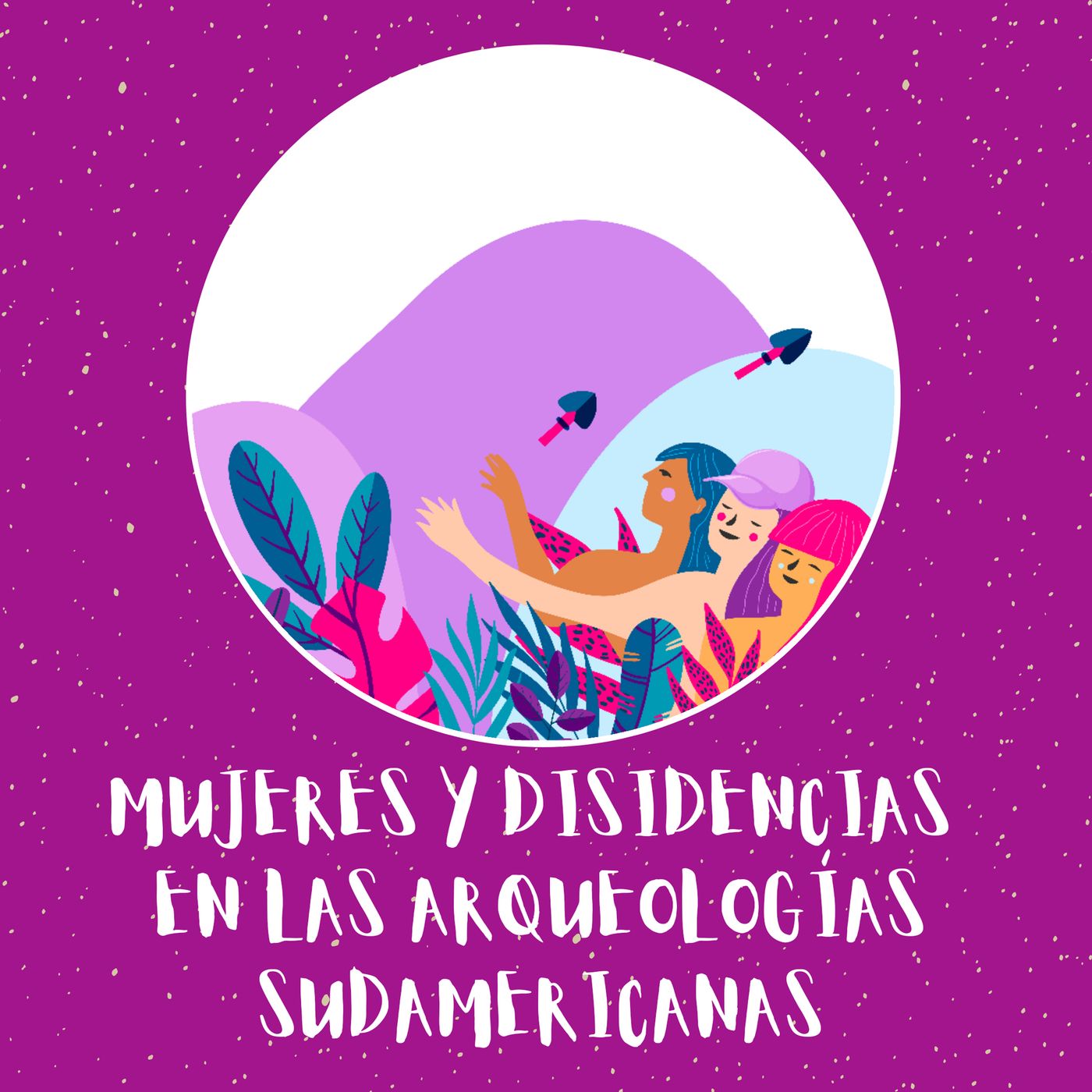 MUJERES Y DISIDENCIAS EN LAS ARQUEOLOGIAS SUDAMERICANAS