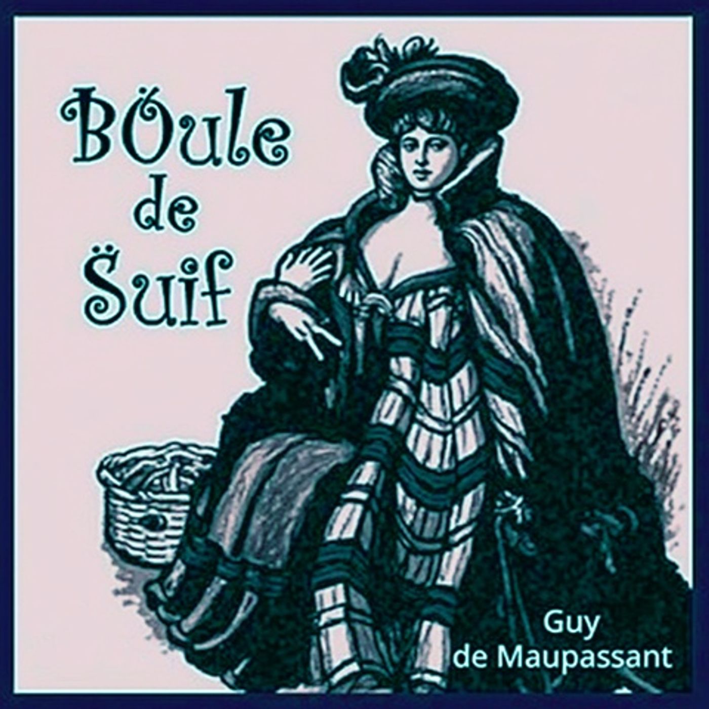 Ball of Fat (Boule de suif) by Guy de Maupassant podcast artwork