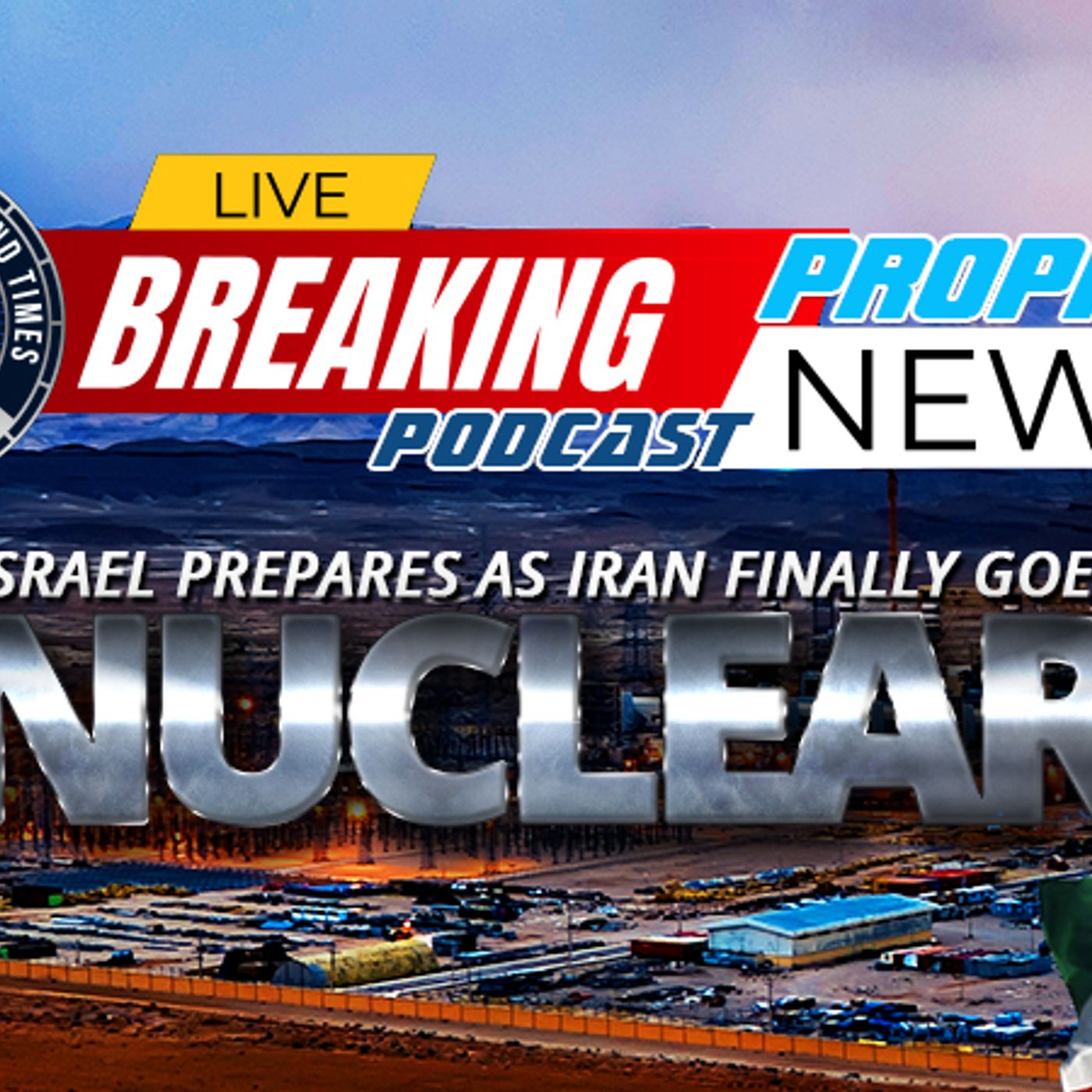 NTEB PROPHECY NEWS PODCAST: Israel Prepares As Iran Announces They Can Build A Nuclear Bomb episode artwork