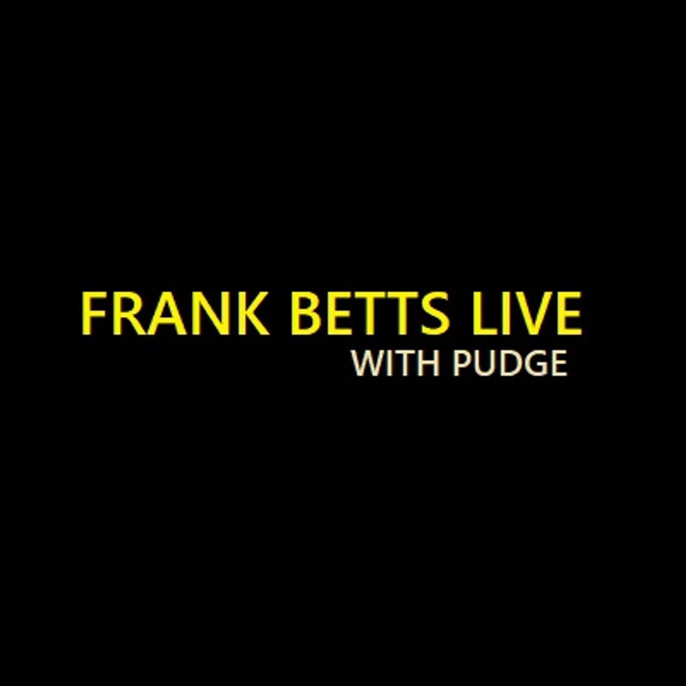 Frank Betts Live. with Pudge.