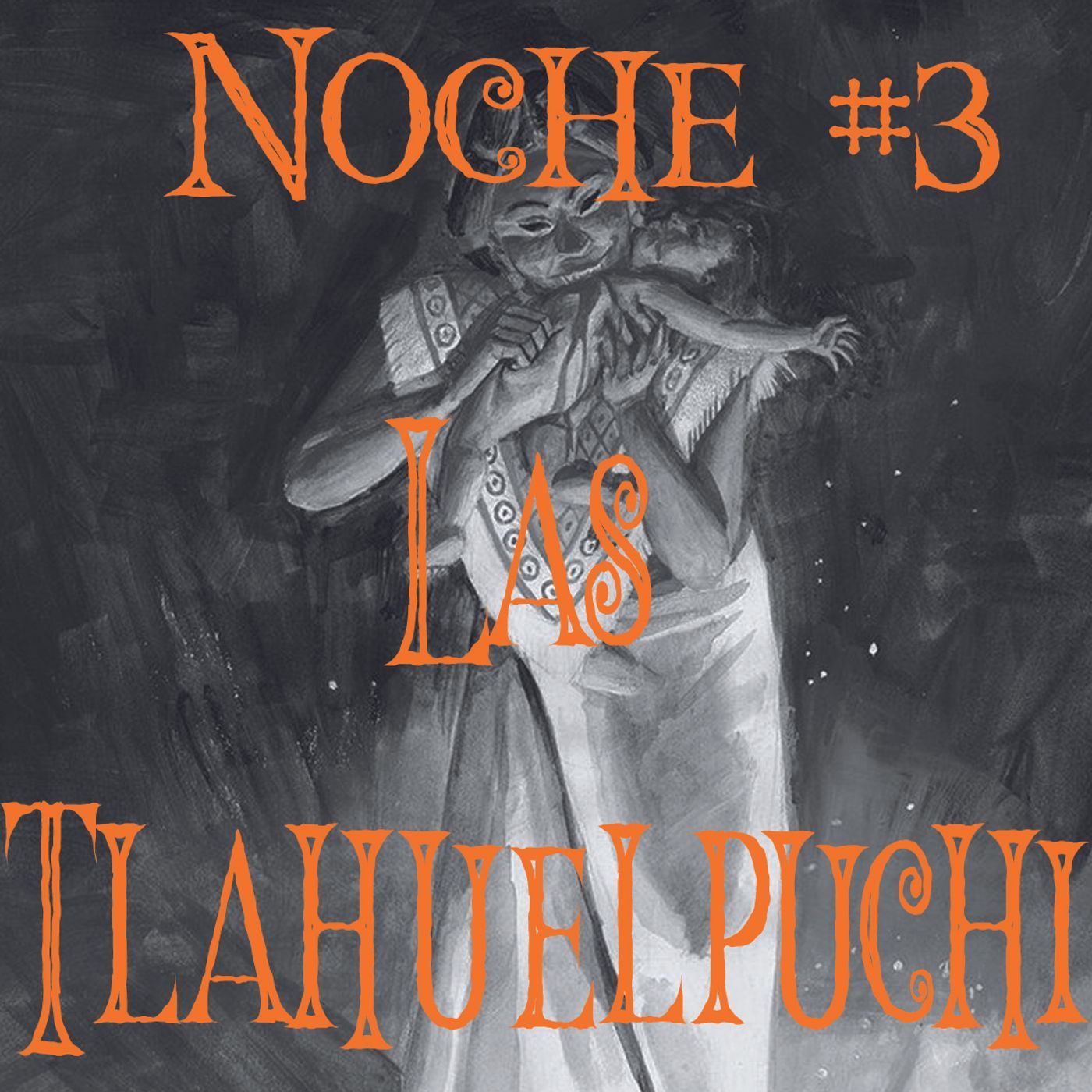 Noche #3 Las Tlahuelpuchi: Mujeres Vampiro episode artwork