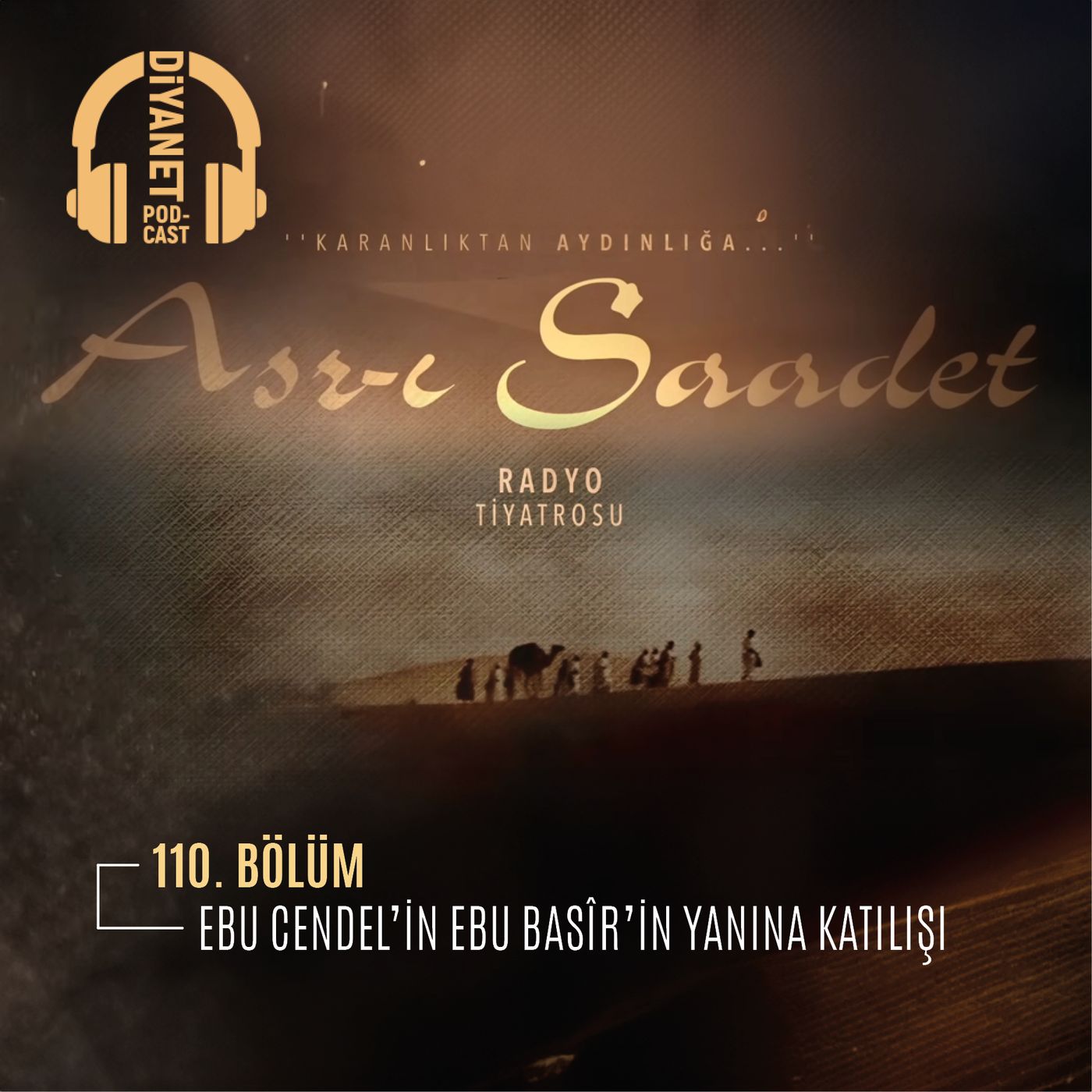 110. Bölüm Asr-ı Saadet Radyo Tiyatrosu - Ebu Cendel’in Ebu Basîr’in Yanına Katılışı episode artwork