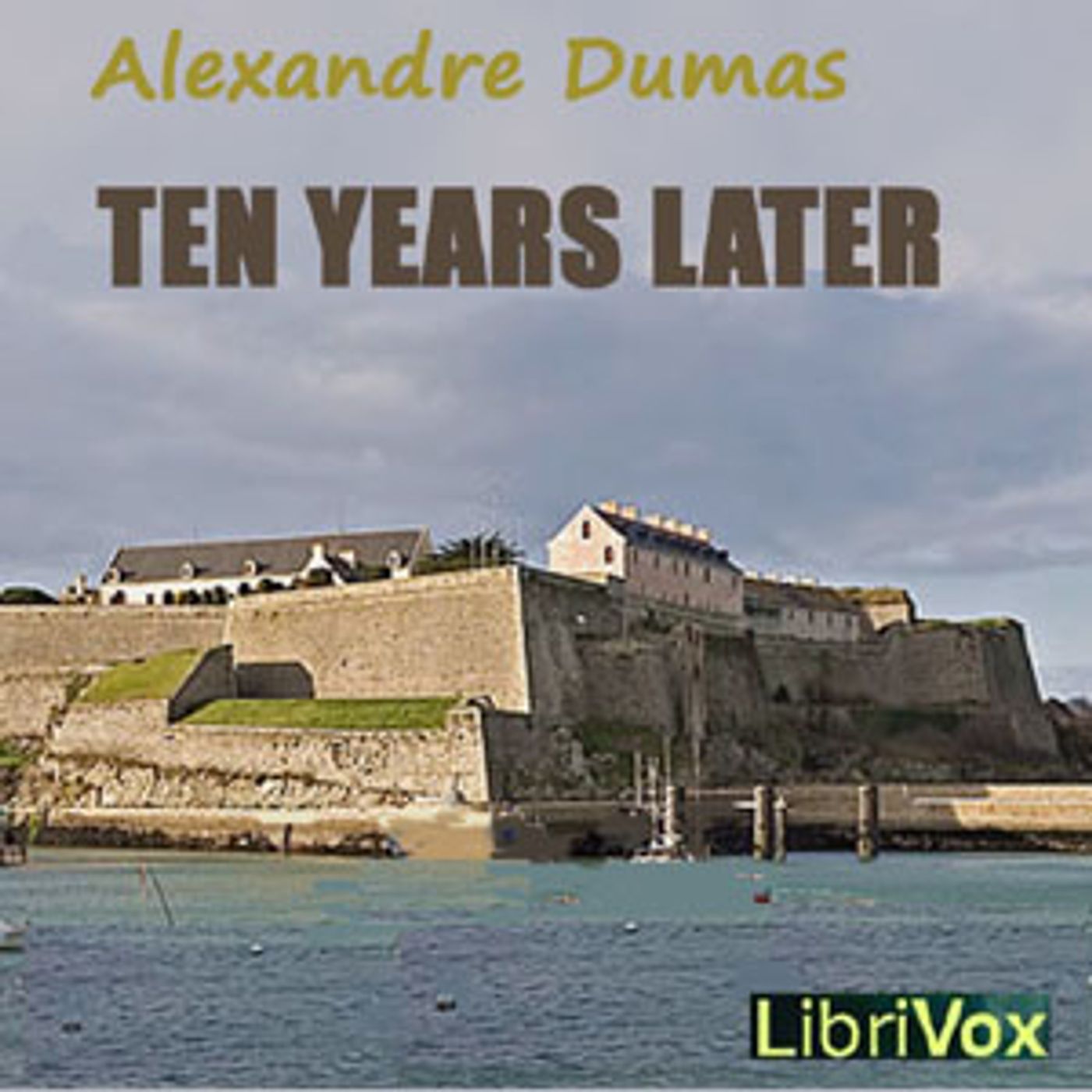 Ten Years Later by Alexandre Dumas (1802 - 1870)