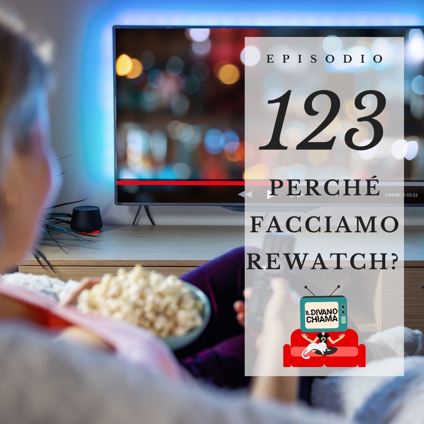 Puntata 123 - Perché facciamo rewatch?