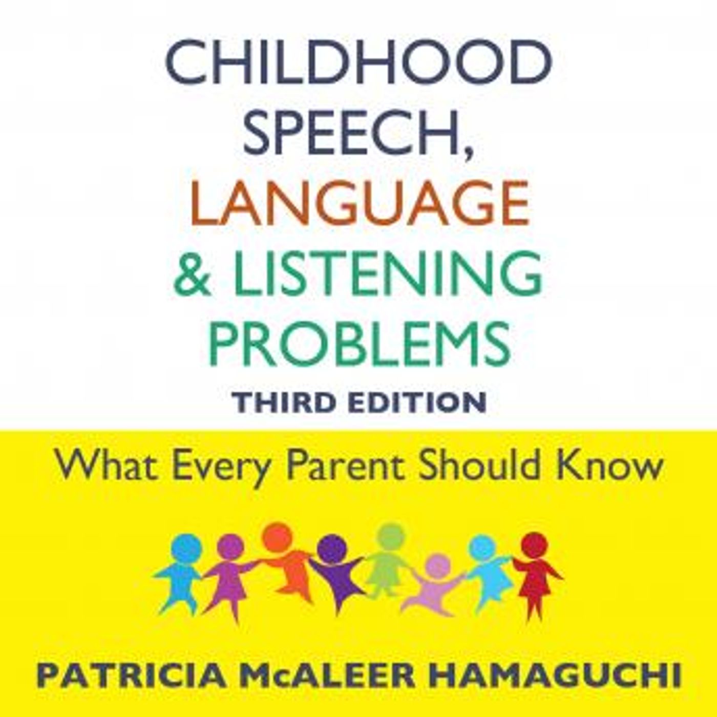 Childhood Speech, Language, and Listening Problems, 3rd Edition by Patricia Mcaleer Hamaguchi episode artwork