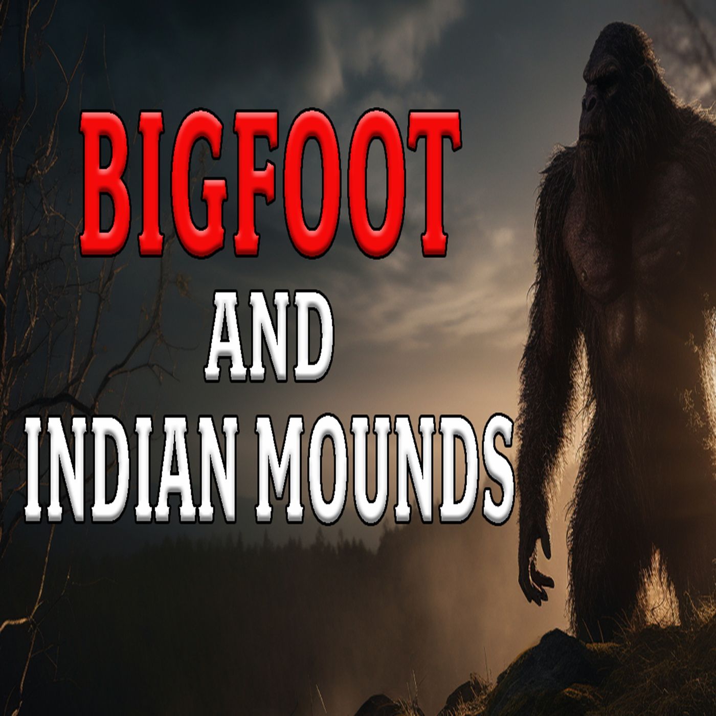 Bigfoot and Indian Mounds