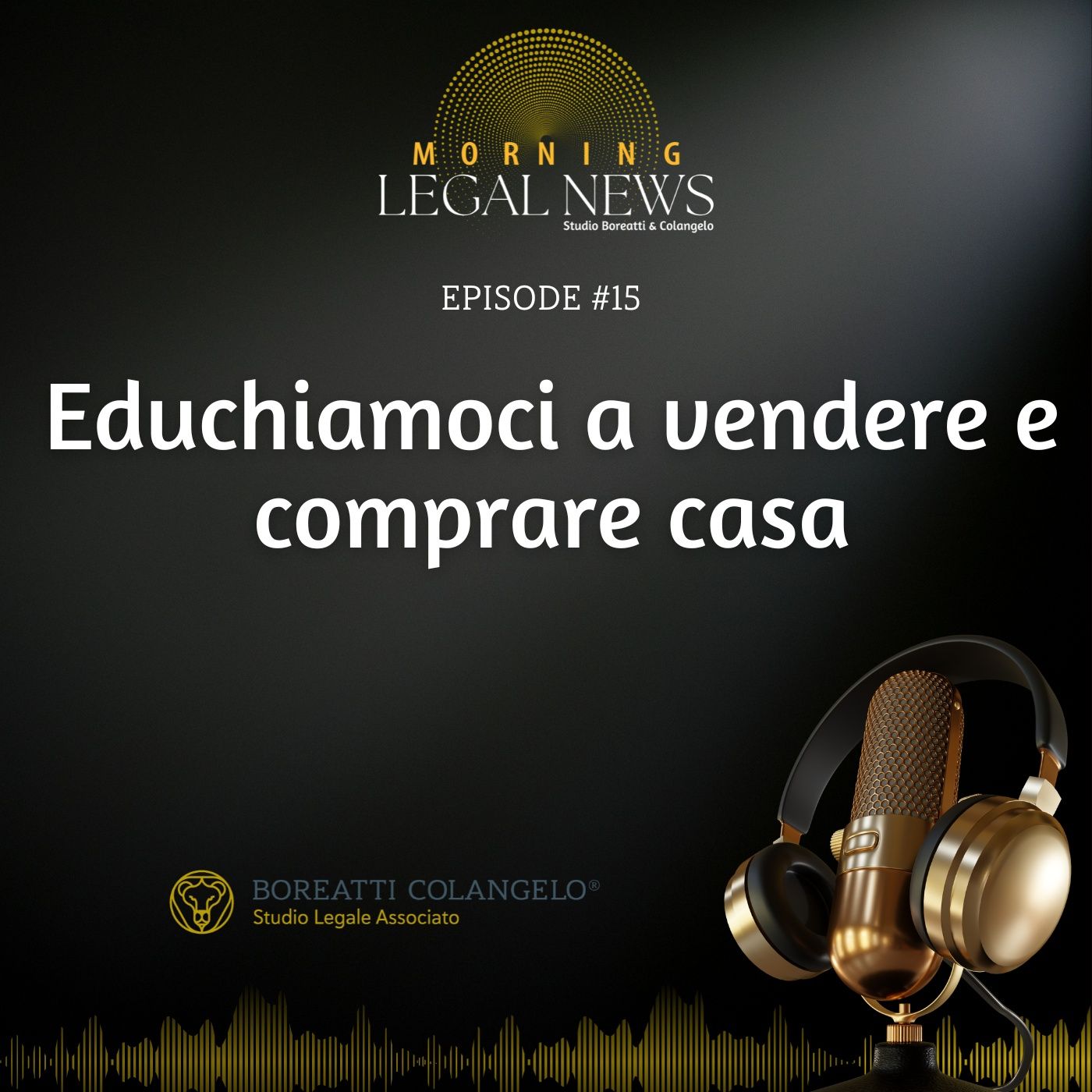 #15 - Educhiamoci a vendere e comprare casa | Boreatti & Colangelo episode artwork
