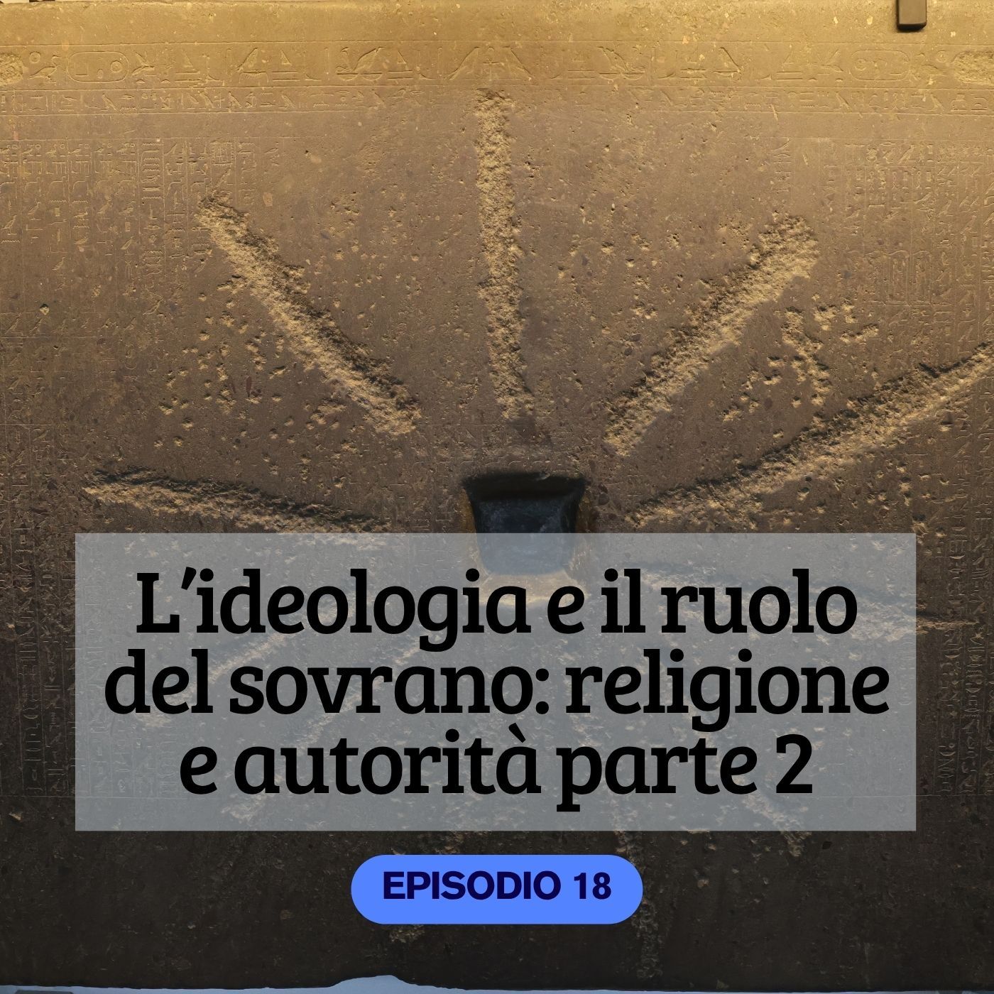 L'ideologia e il ruolo del sovrano: religione e autorità parte 2 ep. 18