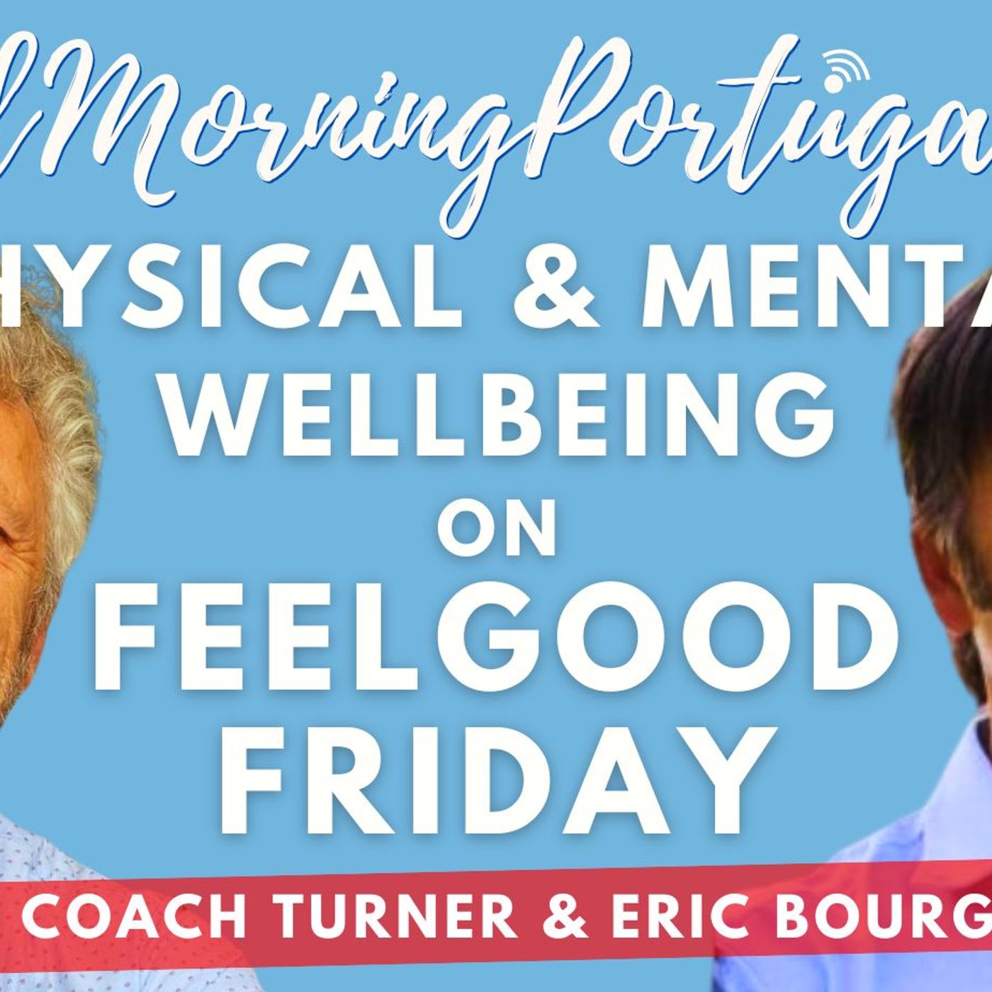 LIVESTREAM: Physical & Mental Wellbeing - FeelGood Friday Check-in with Coach Turer & Eric Bourgault