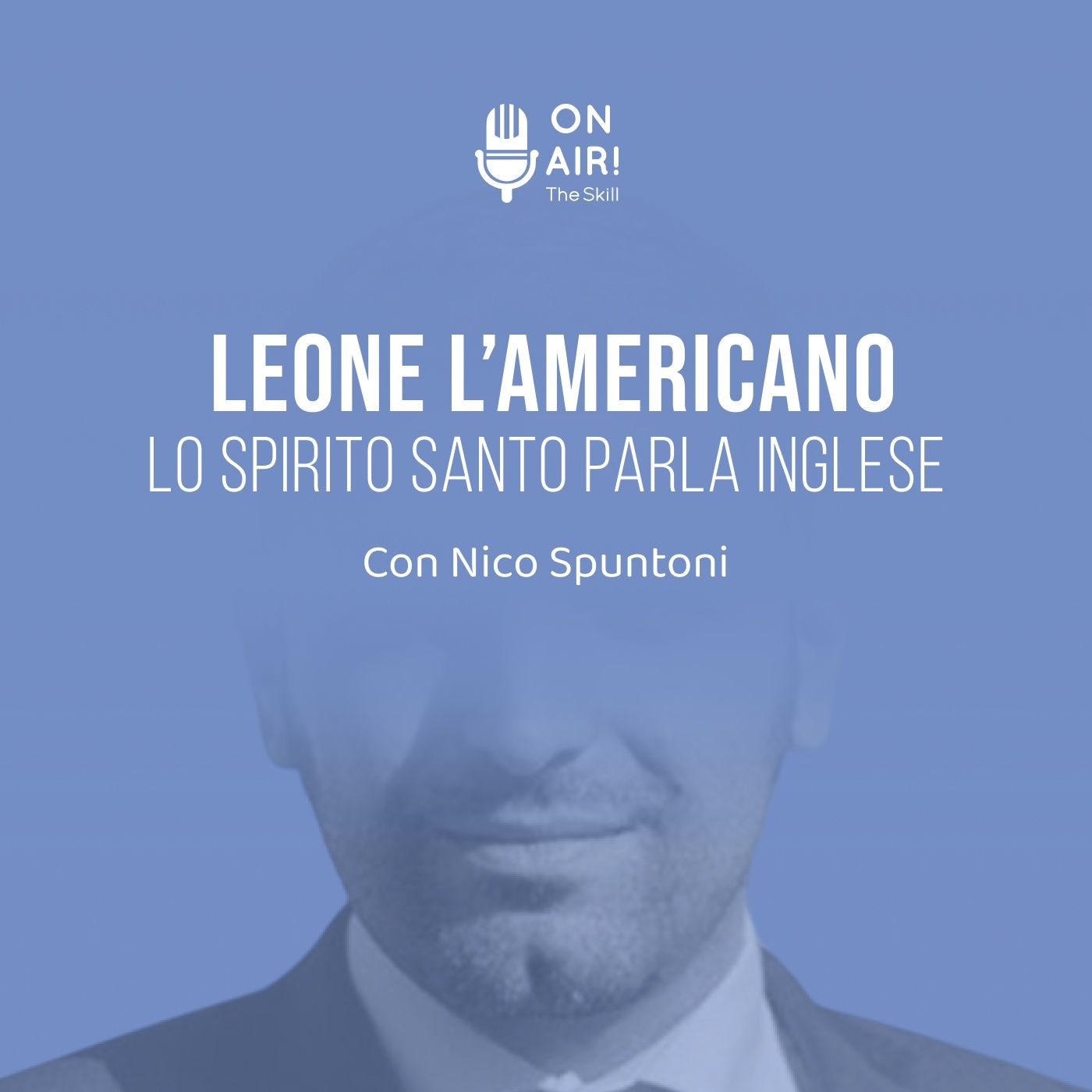 Ep. 158 - Leone l'americano. Lo Spirito Santo parla inglese. Con Nico Spuntoni