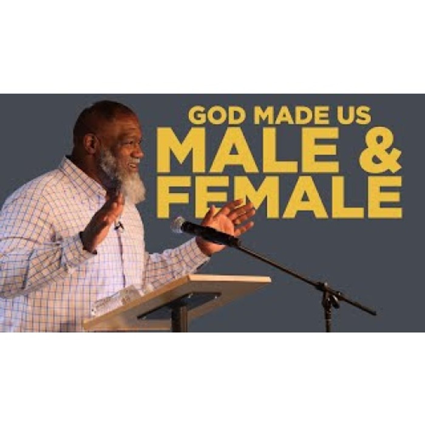 Dr. Voddie Baucham-  God Made Us: Male and Female