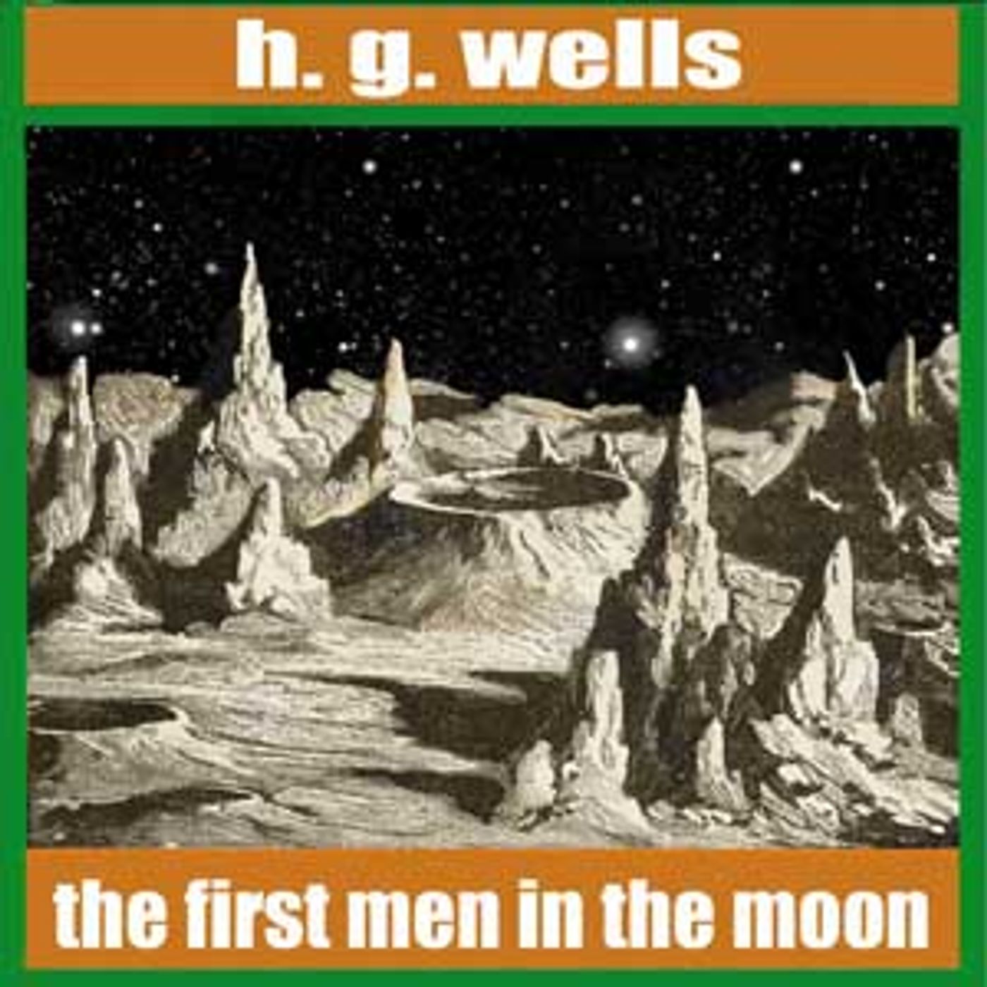 First Men in the Moon, The by H. G. Wells (1866 - 1946) podcast artwork