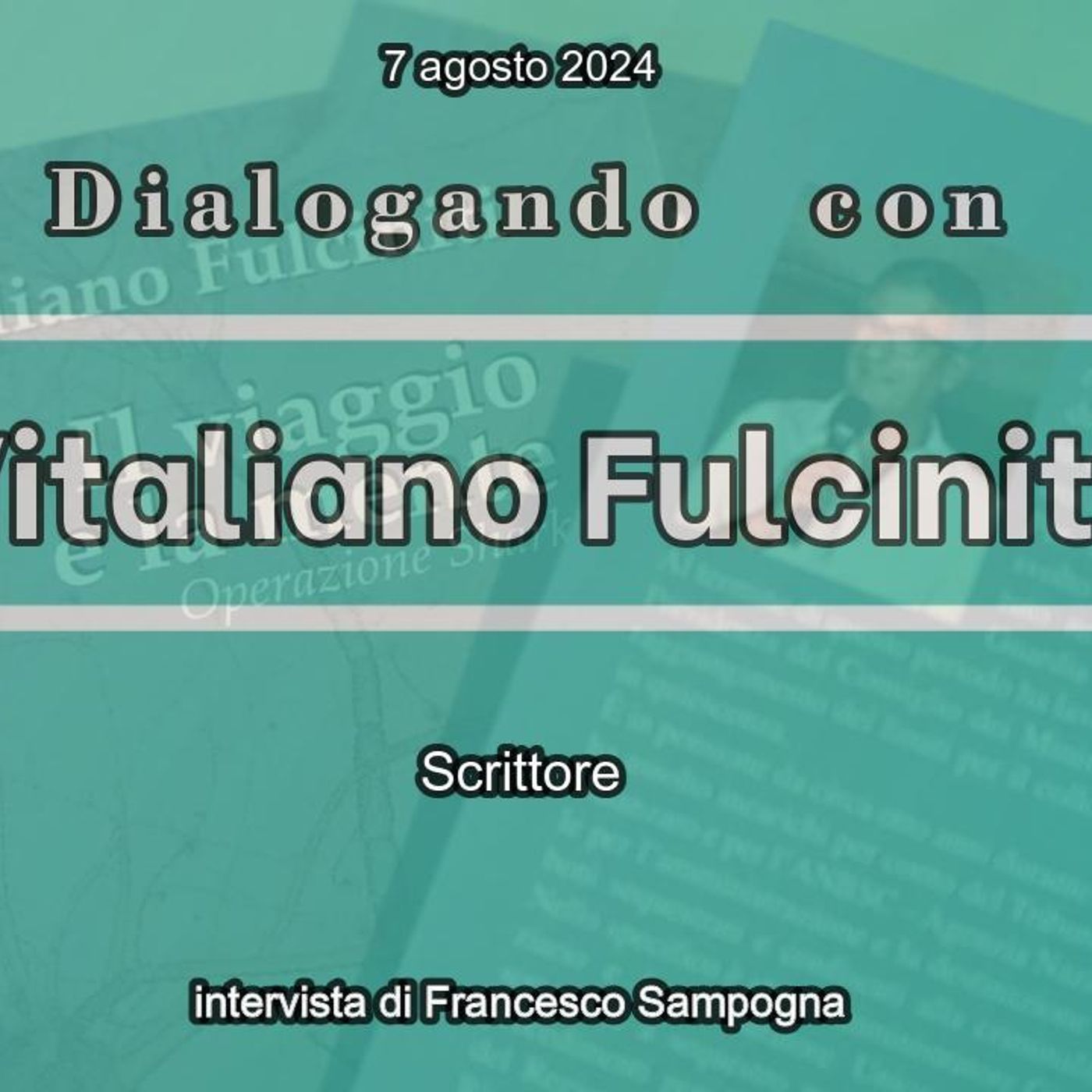 Dialoghi ... LaVoce24TV – Dialogando con Vitaliano Fulciniti, rubrica ideata e condotta Francesco Sampogna – 7 agosto 2024 episode artwork