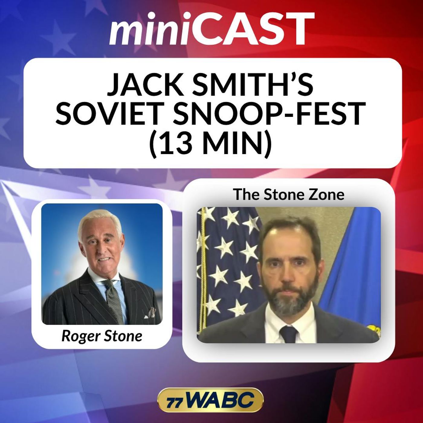 Roger Stone: Jack Smith’s Soviet Snoop-Fest (13 min)