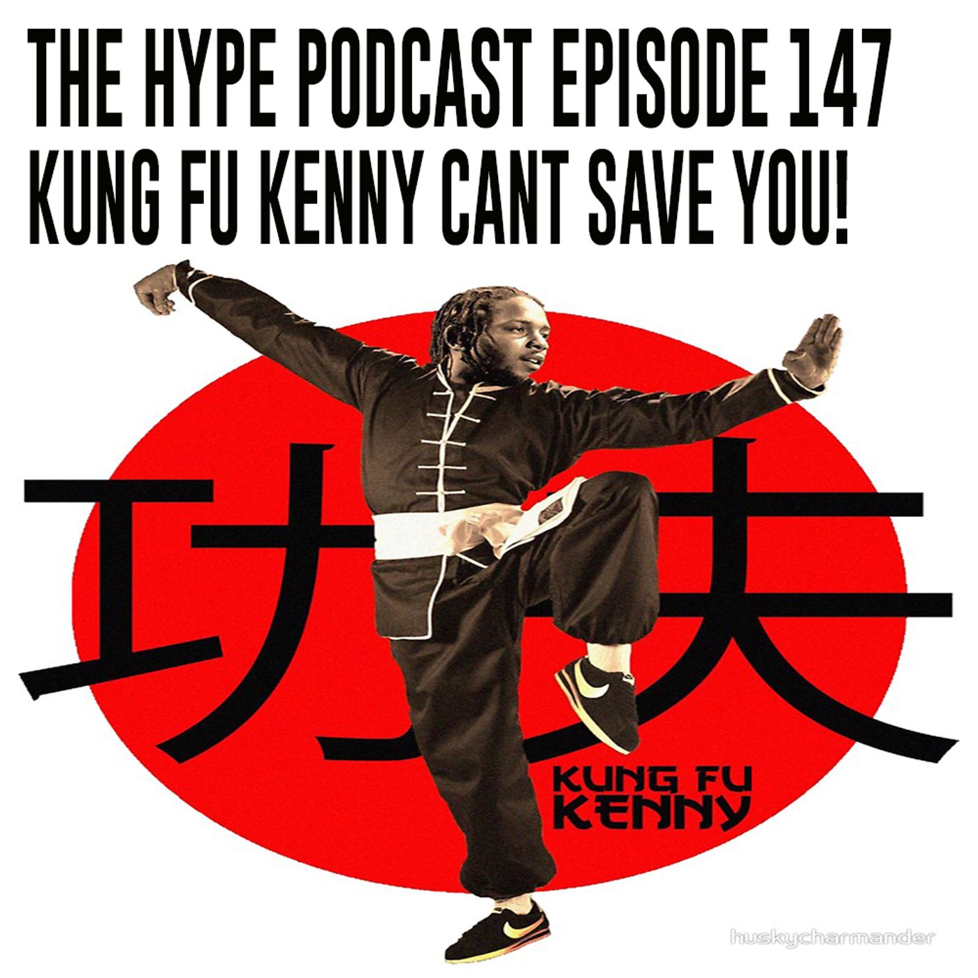 The Hype Podcast episode 148 Kung fu Kenny cant save you! episode artwork