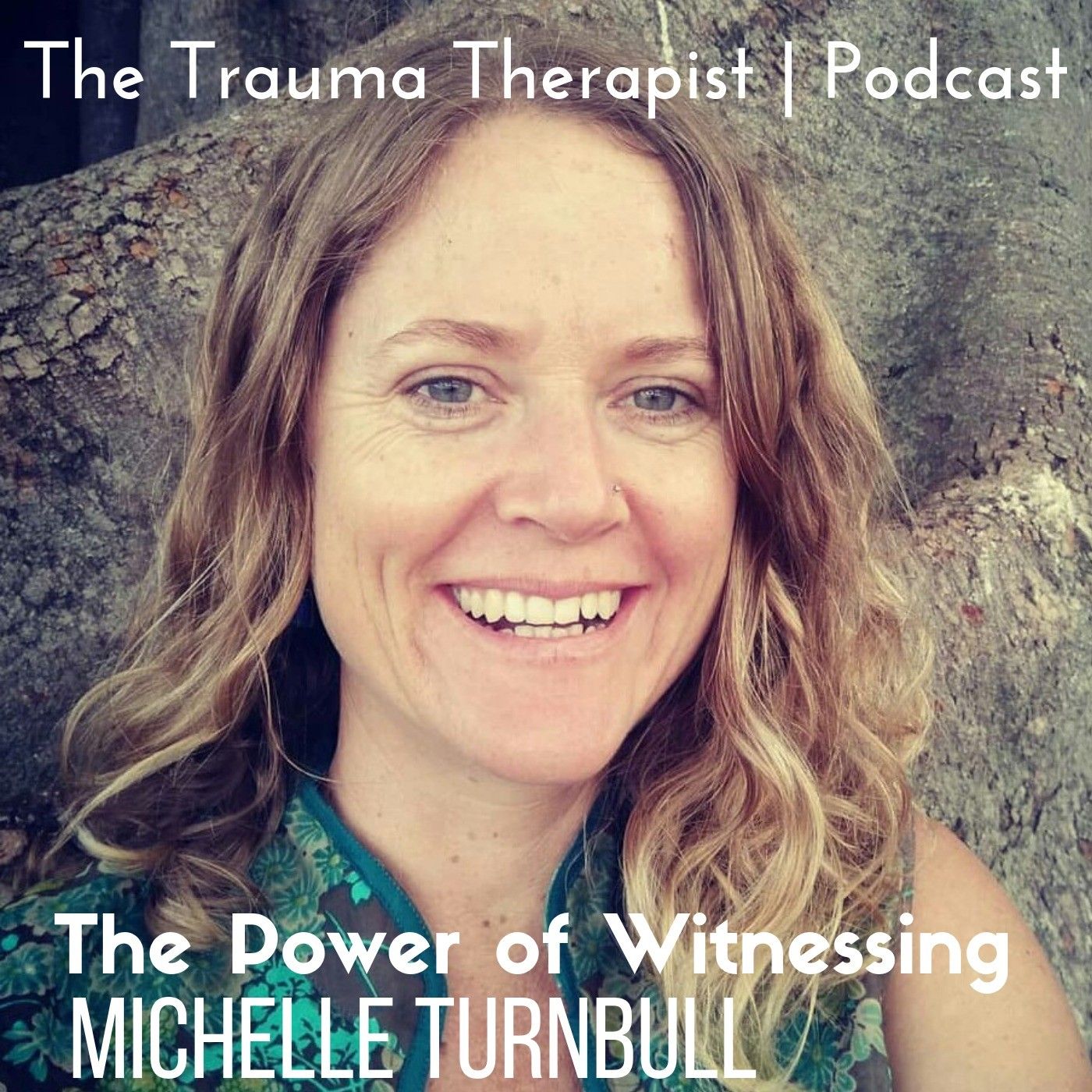 Episode 315: The Power of Witnessing. Trauma Therapist | 2.0 Member, Michelle Turnbull