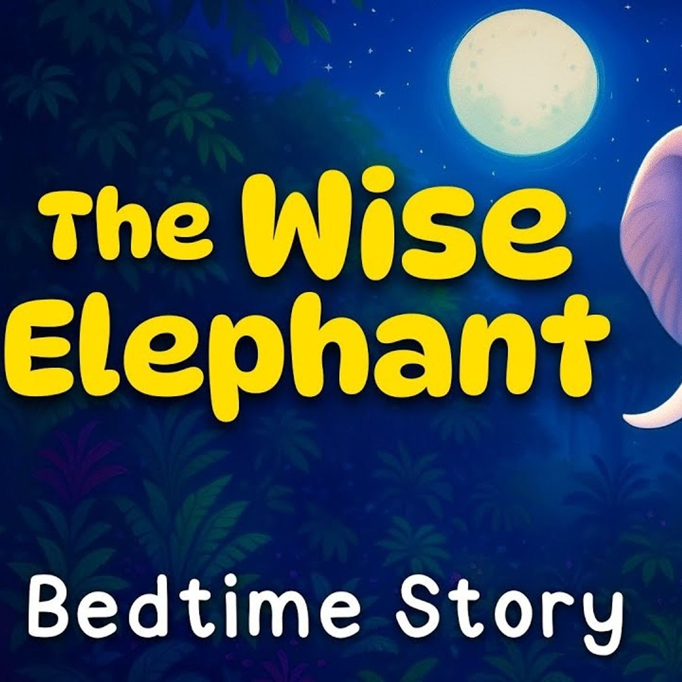 The Wise Elephant 🐘 🌕 The MOST Magical Bedtime Story for Kids 💤 Africa Day Sleepy Story(M4A_128K) episode artwork