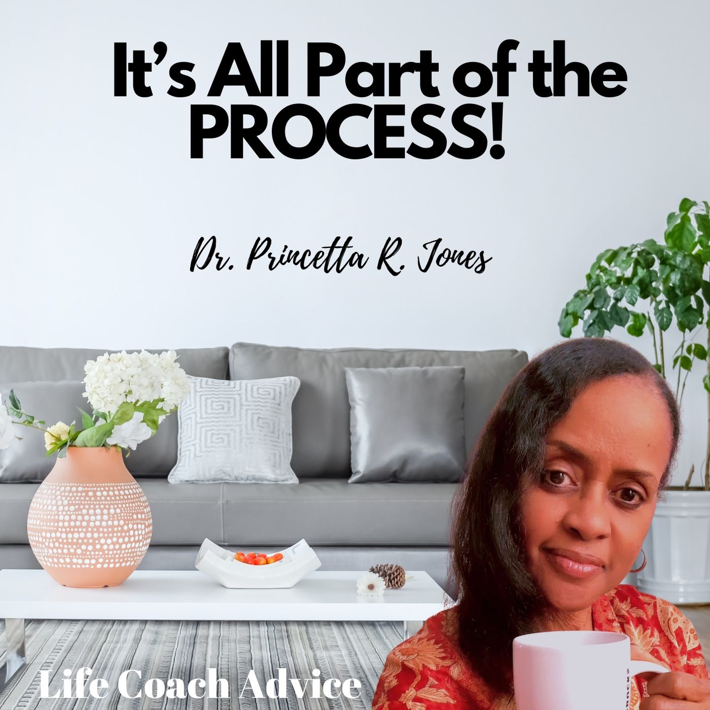 It’s All Part of the PROCESS! It’s All Part of the PROCESS!