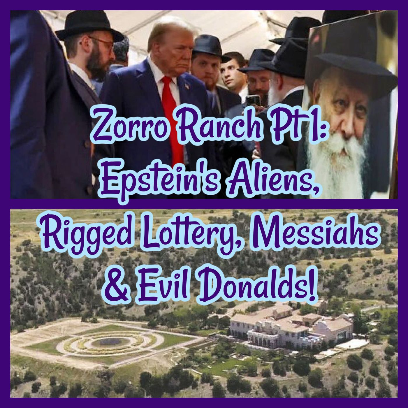 Zorro Ranch Pt 1: Epstein's Aliens, Rigged Lottery, Messiahs & Evil Donalds!