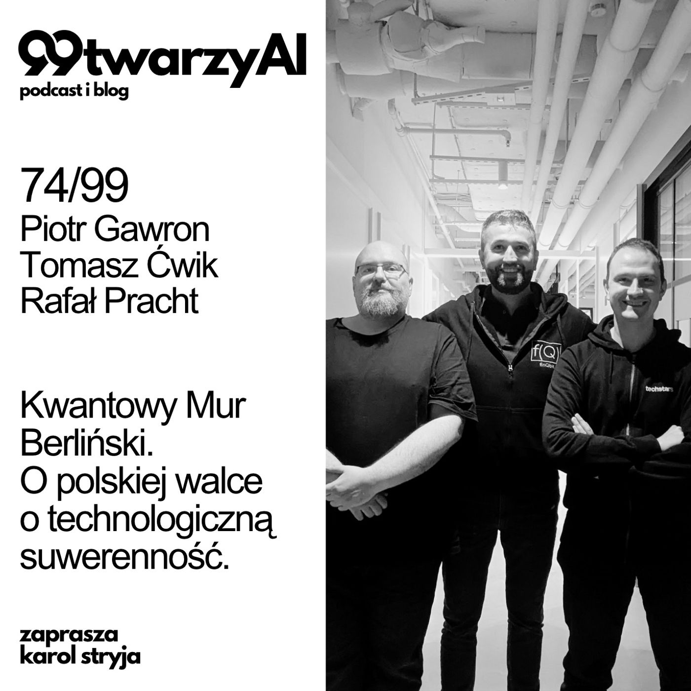 74/99 - Kwantowy Mur Berliński.  O polskiej walce o technologiczną suwerenność. Piotr Gawron, Tomasz Ćwik, Rafał Pracht