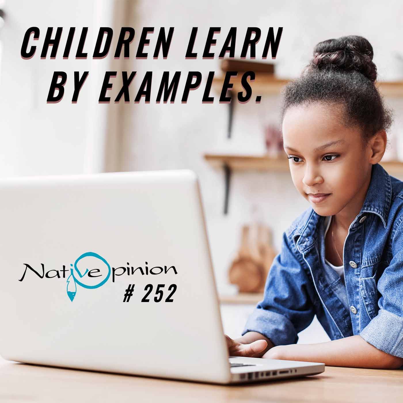 Episode 252 "Children Learn By Examples" - podcast episode cover