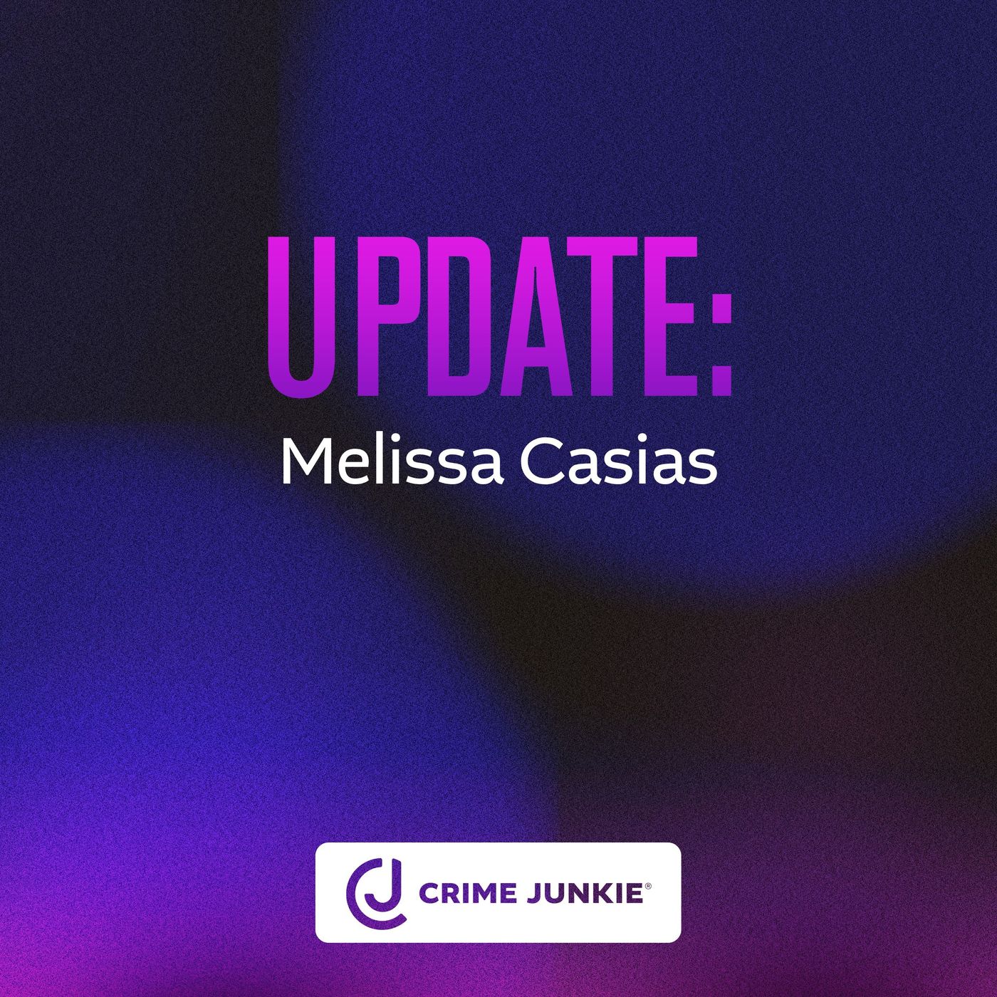 UPDATE: Melissa Casias — Crime Junkie cover