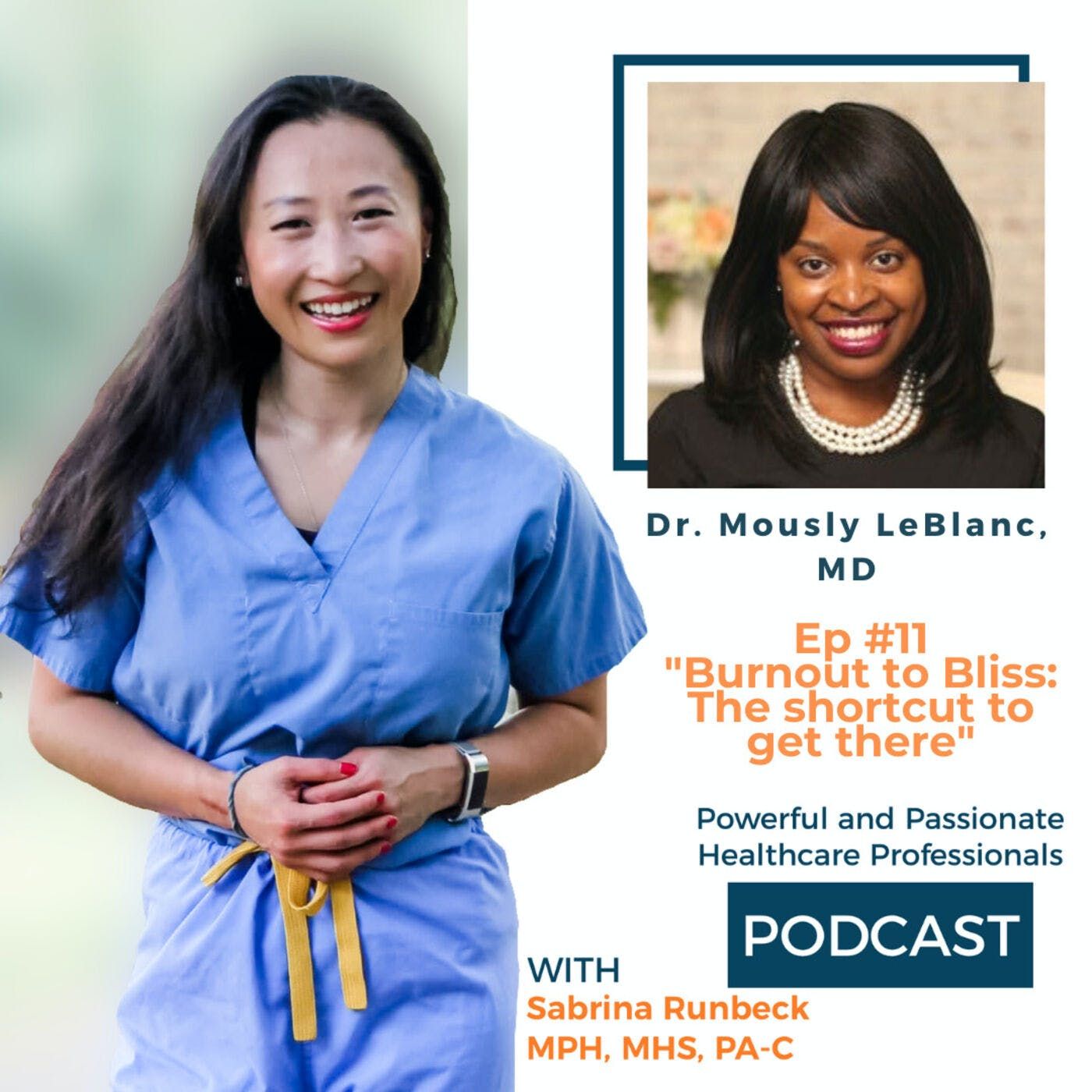 Ep 11 - From Burnout to Bliss: The Shortcut to Get There with Dr Mously Le Blanc, MD