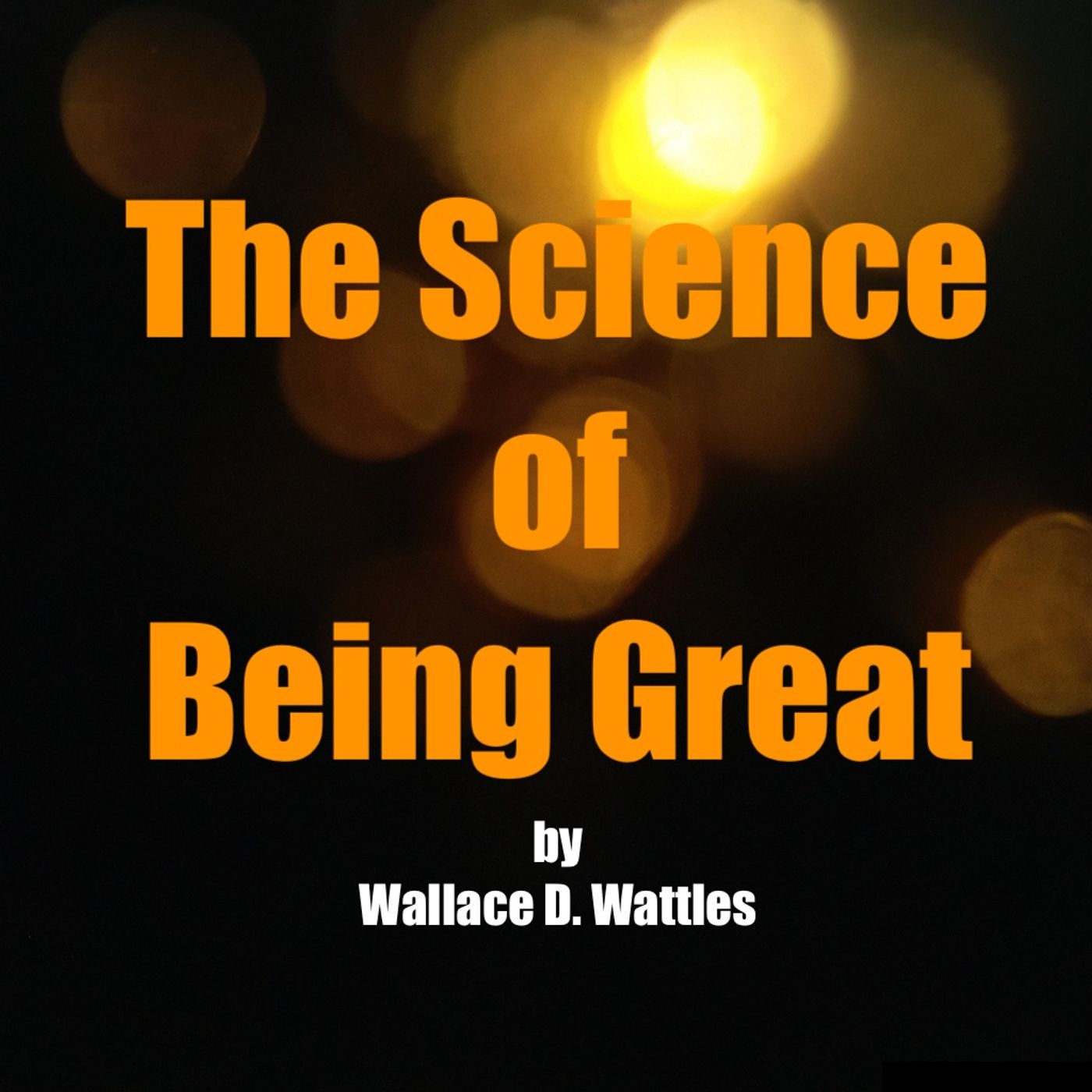 The Science of Being Well by Wallace Wattles