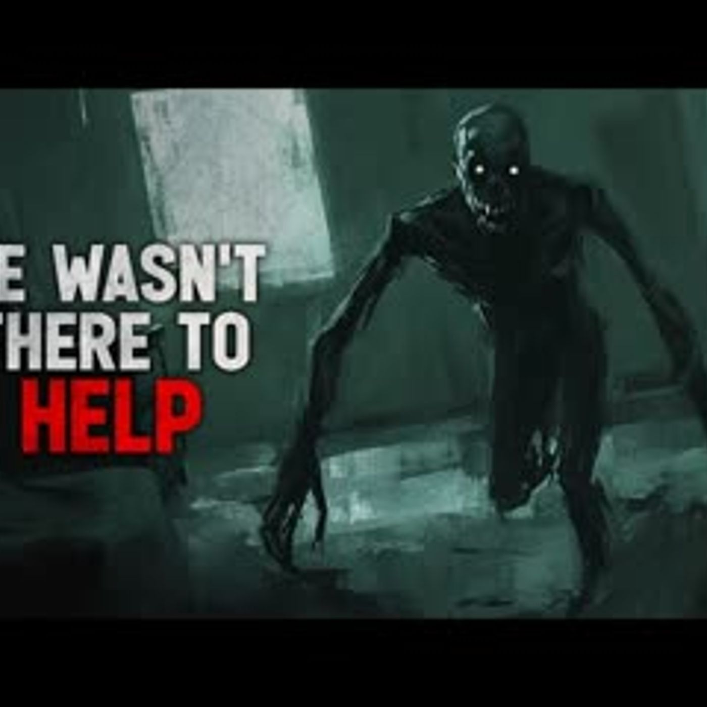 "He wasn't there to Help" Creepypasta - podcast episode cover