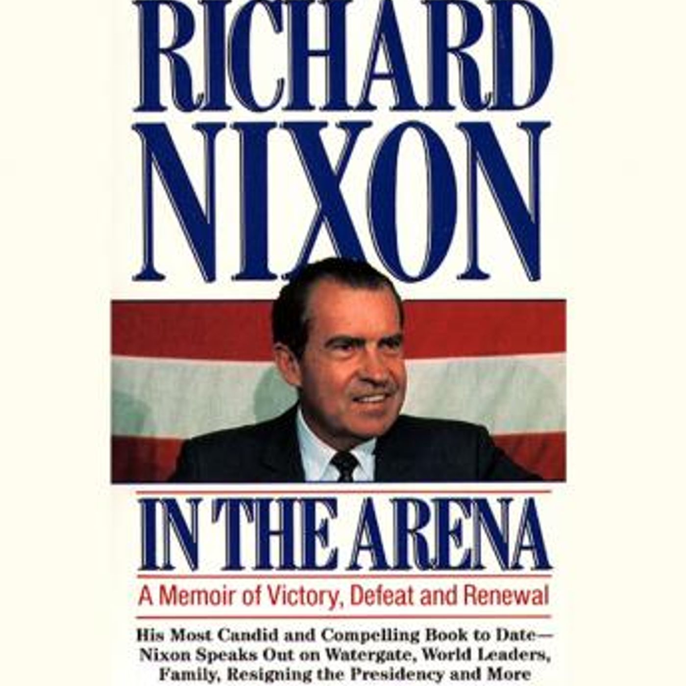 In the Arena: A Memoir of Victory, Defeat and Renewal by Richard Nixon episode artwork