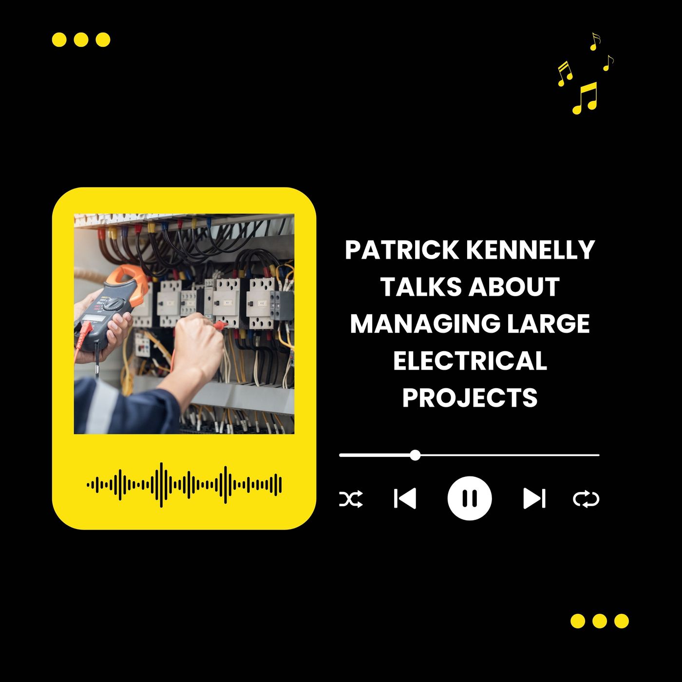 Patrick Kennelly Talks About Managing Large Electrical Projects episode artwork