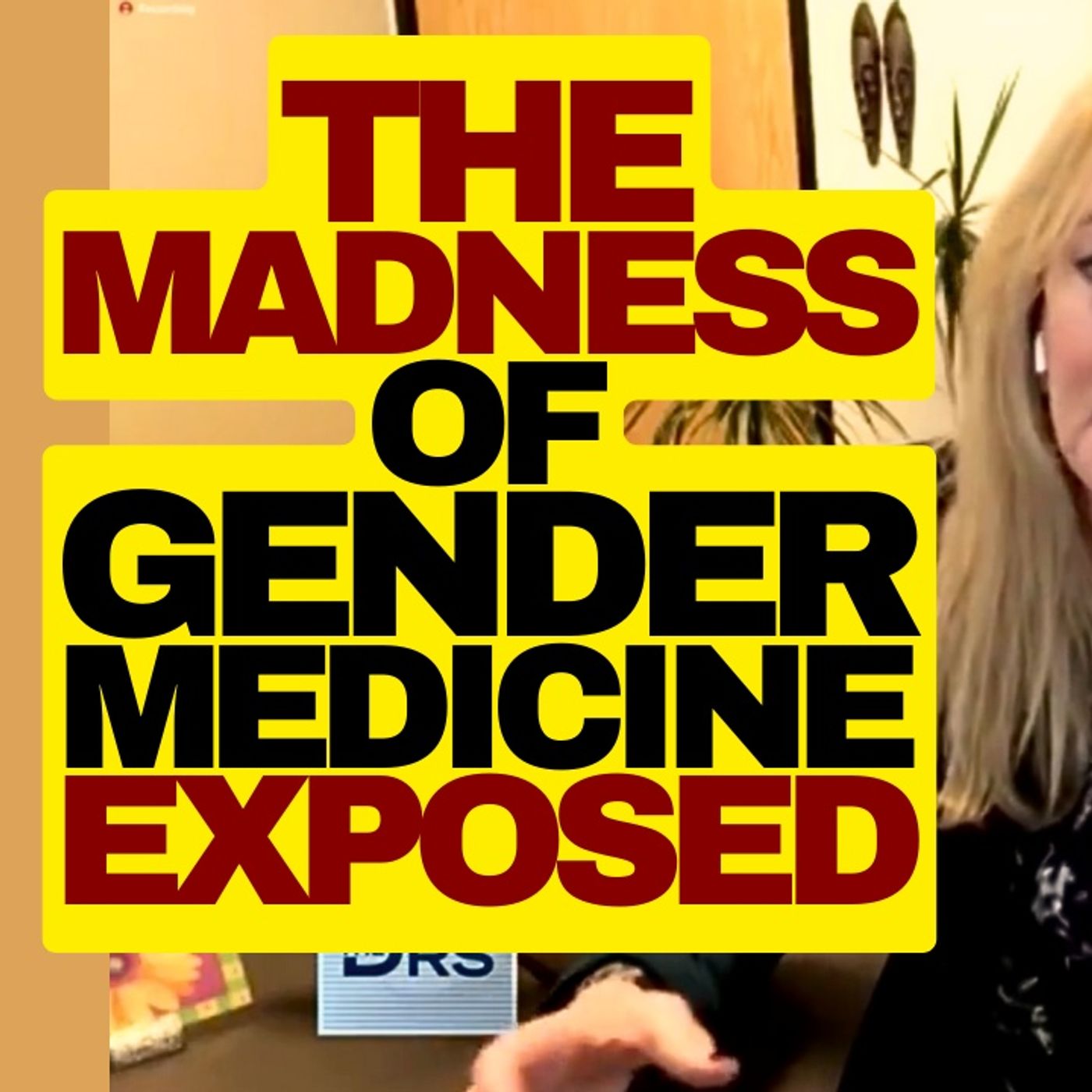 The Madness Of Gender Medicine Exposed episode artwork