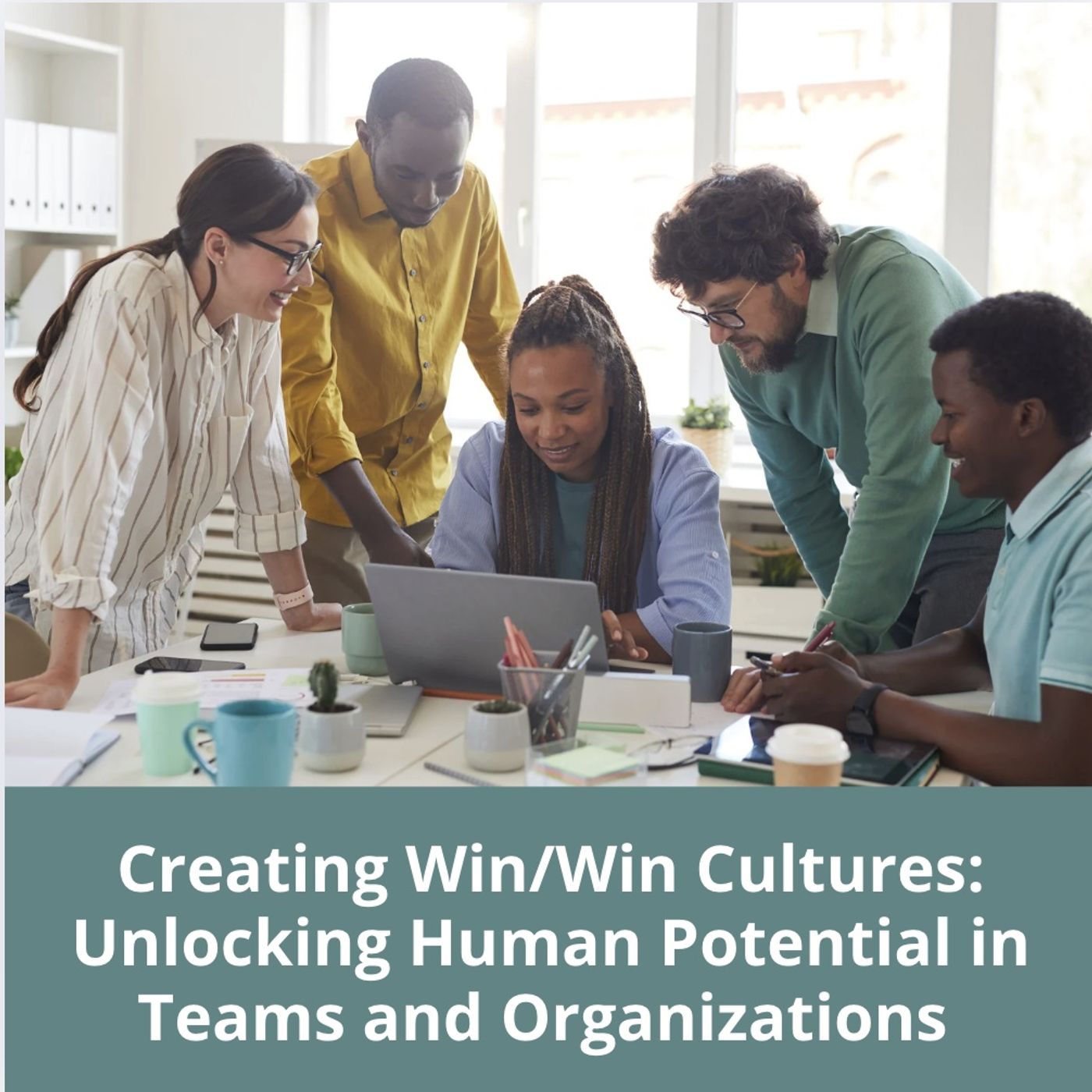 Creating Win/Win Cultures: Unlocking Human Potential in Teams and Organizations with Guest Manuela Batul Giangrande