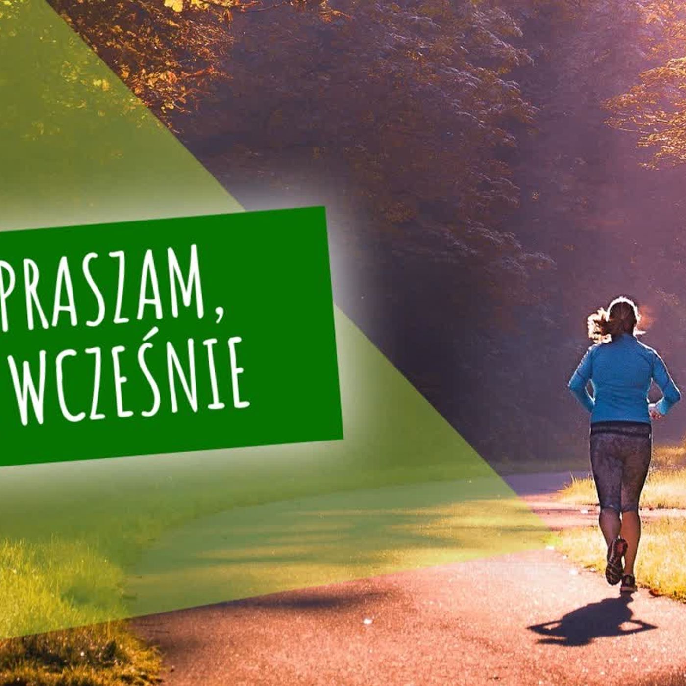 Przepraszam, że tak wcześnie