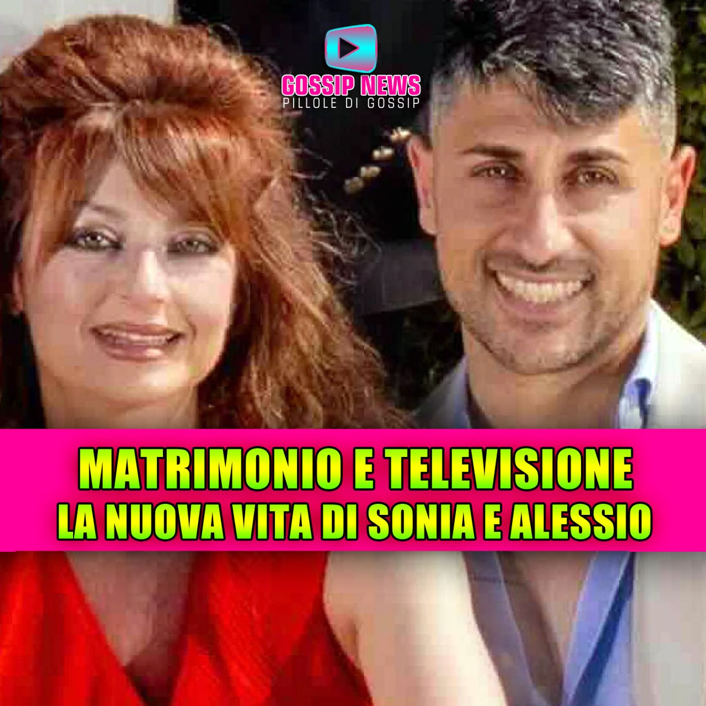 SONIA E ALESSIO, MATRIMONIO E TV: la nuova vita dopo Temptation Island!