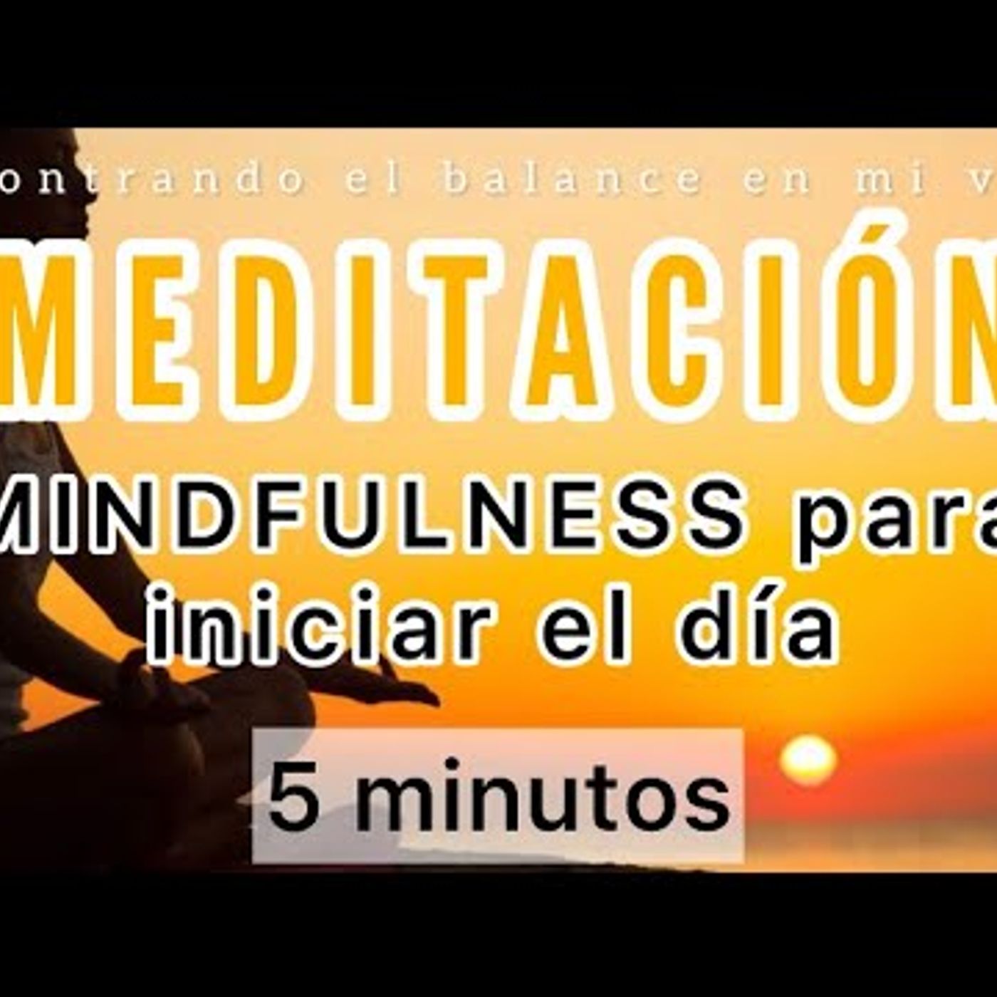 05. Meditación Mindfulness para iniciar el día ☀️ - Meditación de la mañana
