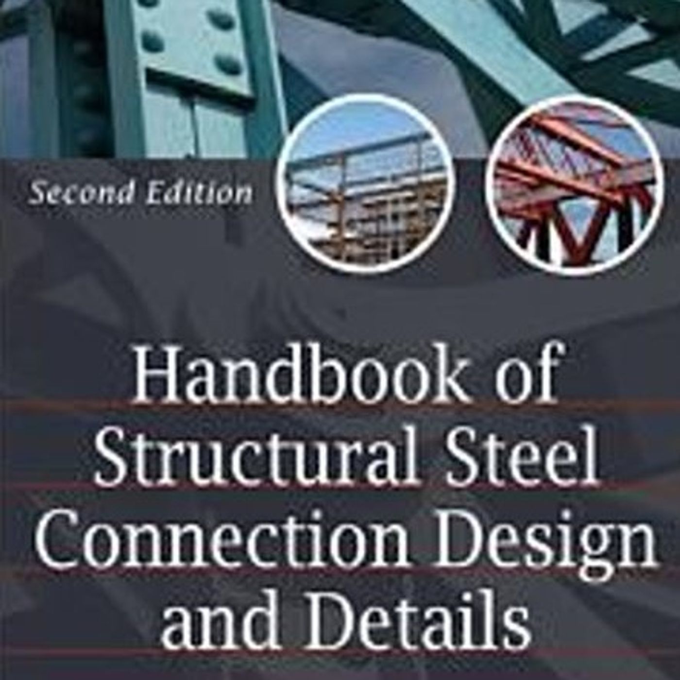 Handbook of Structural Steel Connection Design and Details