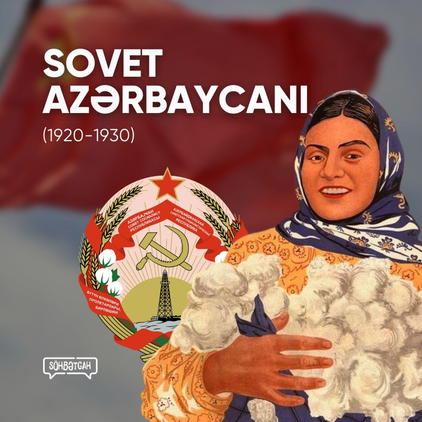 Sovet Azərbaycanı (1920-1930) | Bu belə olub | Söhbətgah episode artwork