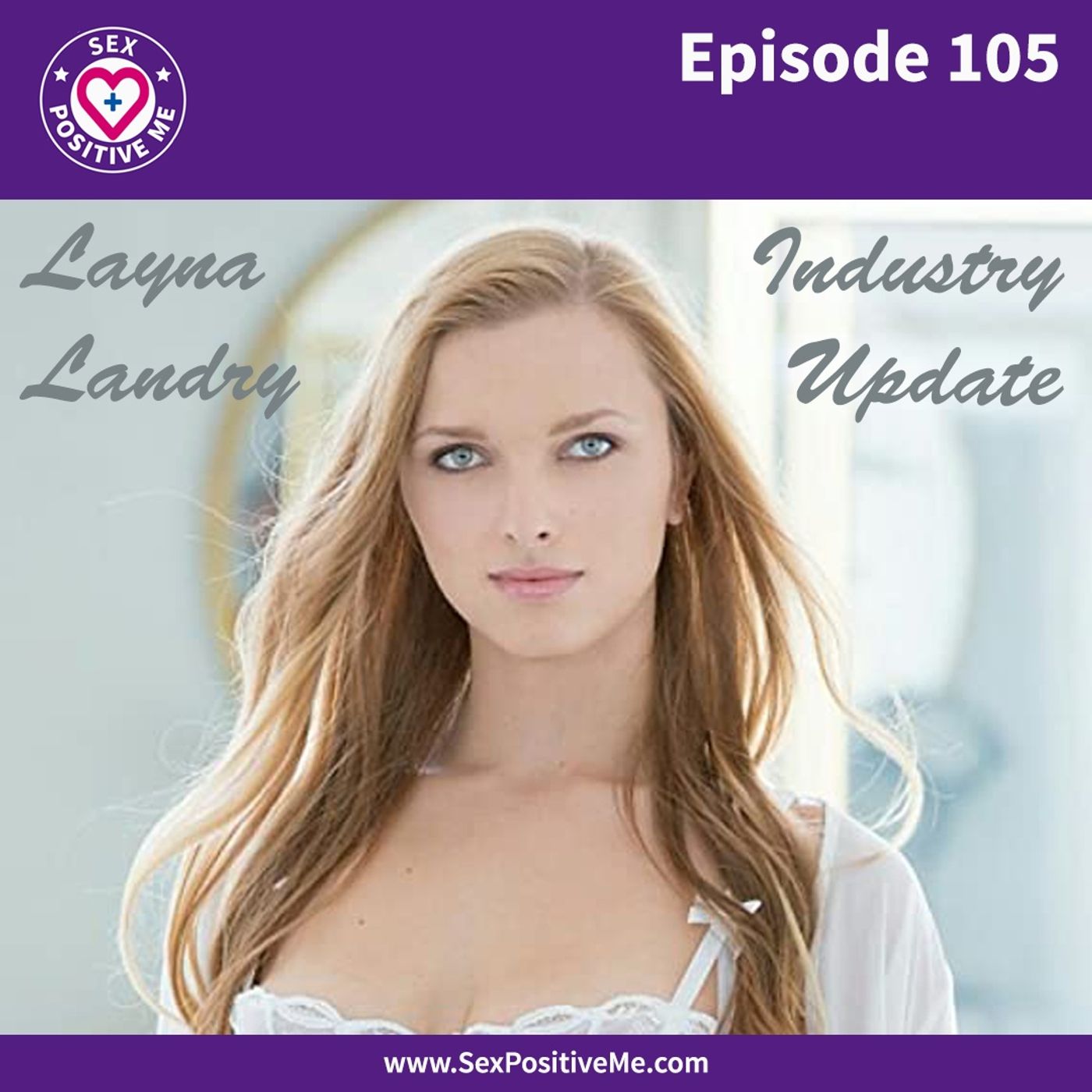Sex Positive Me - E105: Industry Update with Layna Landry