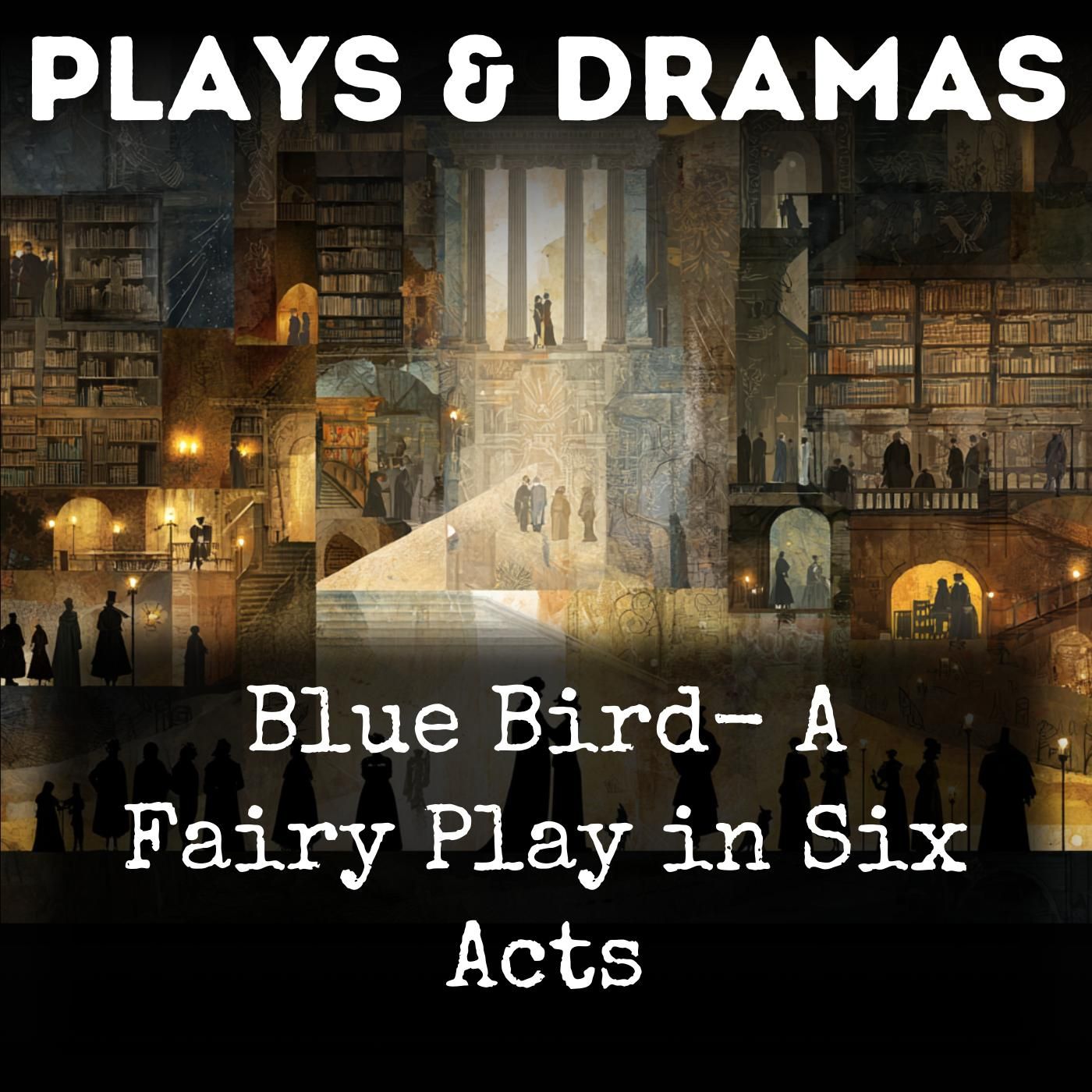 Blue Bird- A Fairy Play in Six Acts