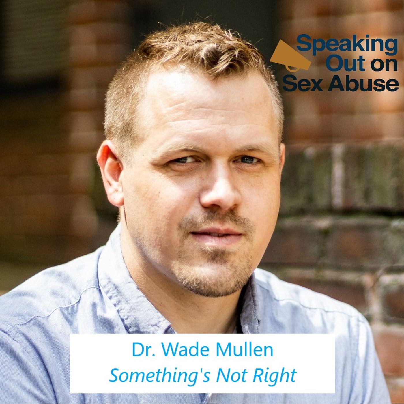 Episode 120: Wade Mullen's New Book, Something's Not Right episode artwork