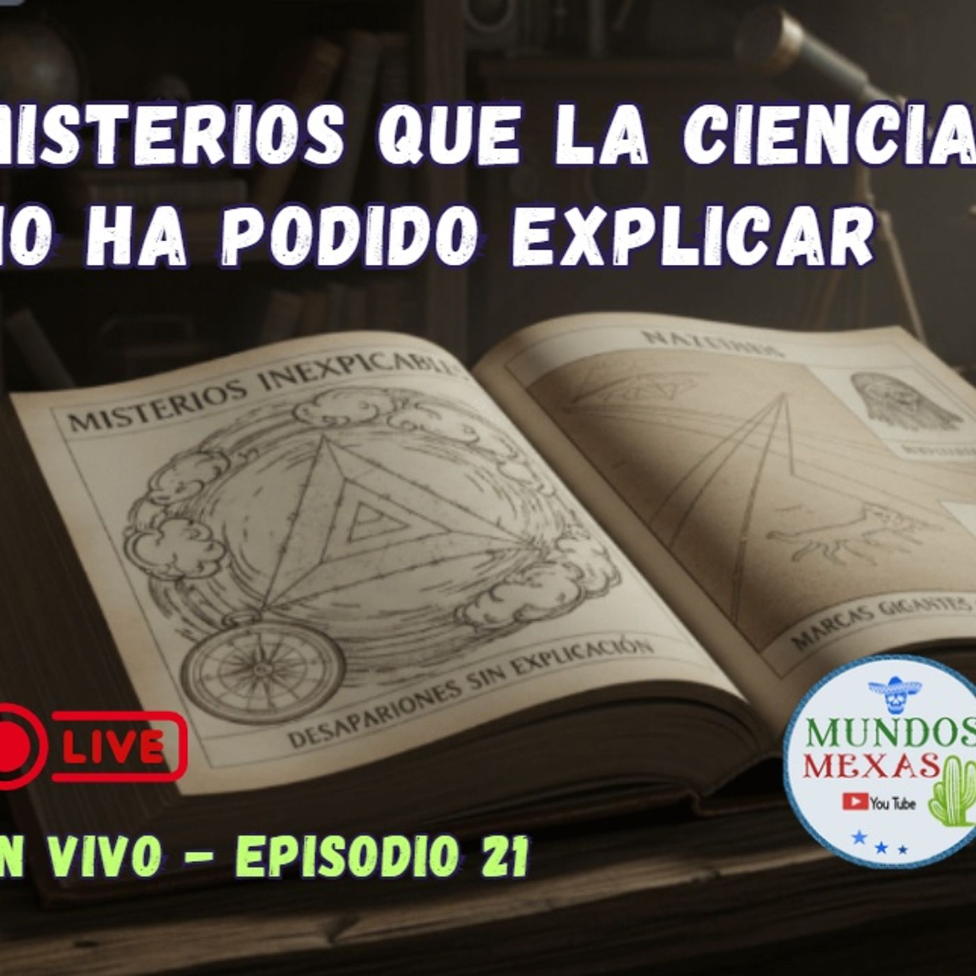Misterios que la ciencia no puede explicar -  Mundos Mexas en vivo E21 episode artwork